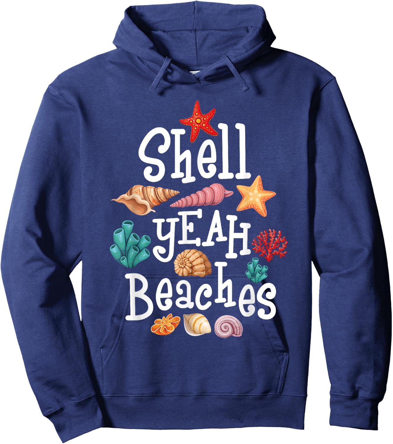 Shell Yeah Beaches - Shelling Seashell Collector Beachcomber Men Women Hoodie - Hoodie | Navy