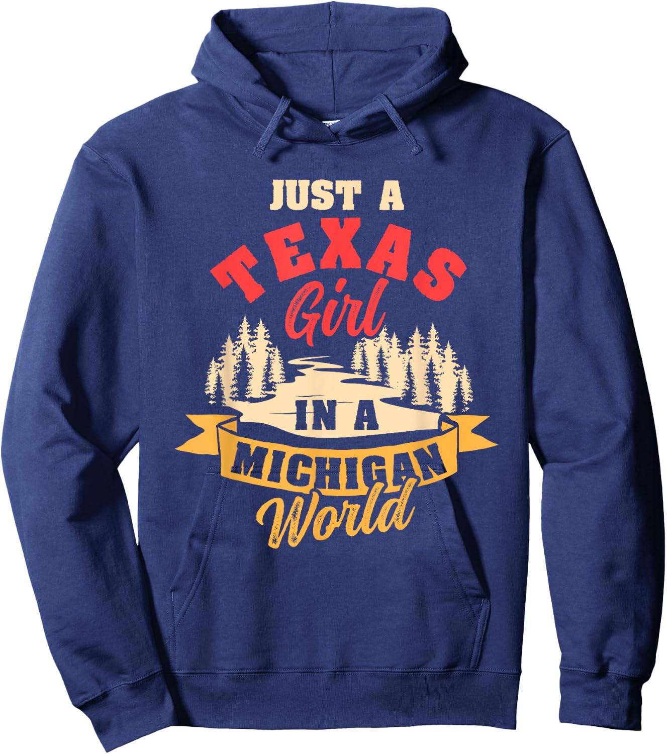 Just A Texas Girl In A Michigan World Proud Texans Funny Hoodie - Hoodie | Navy