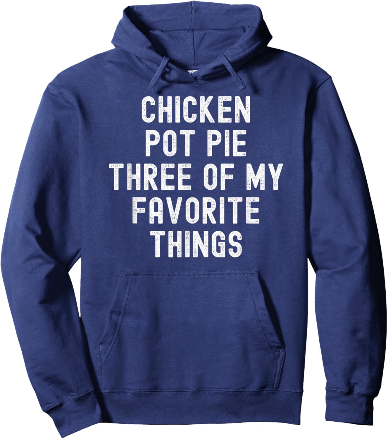 Chicken Pot Pie Three Of My Favorite Things funny cook Hoodie - Hoodie | Navy