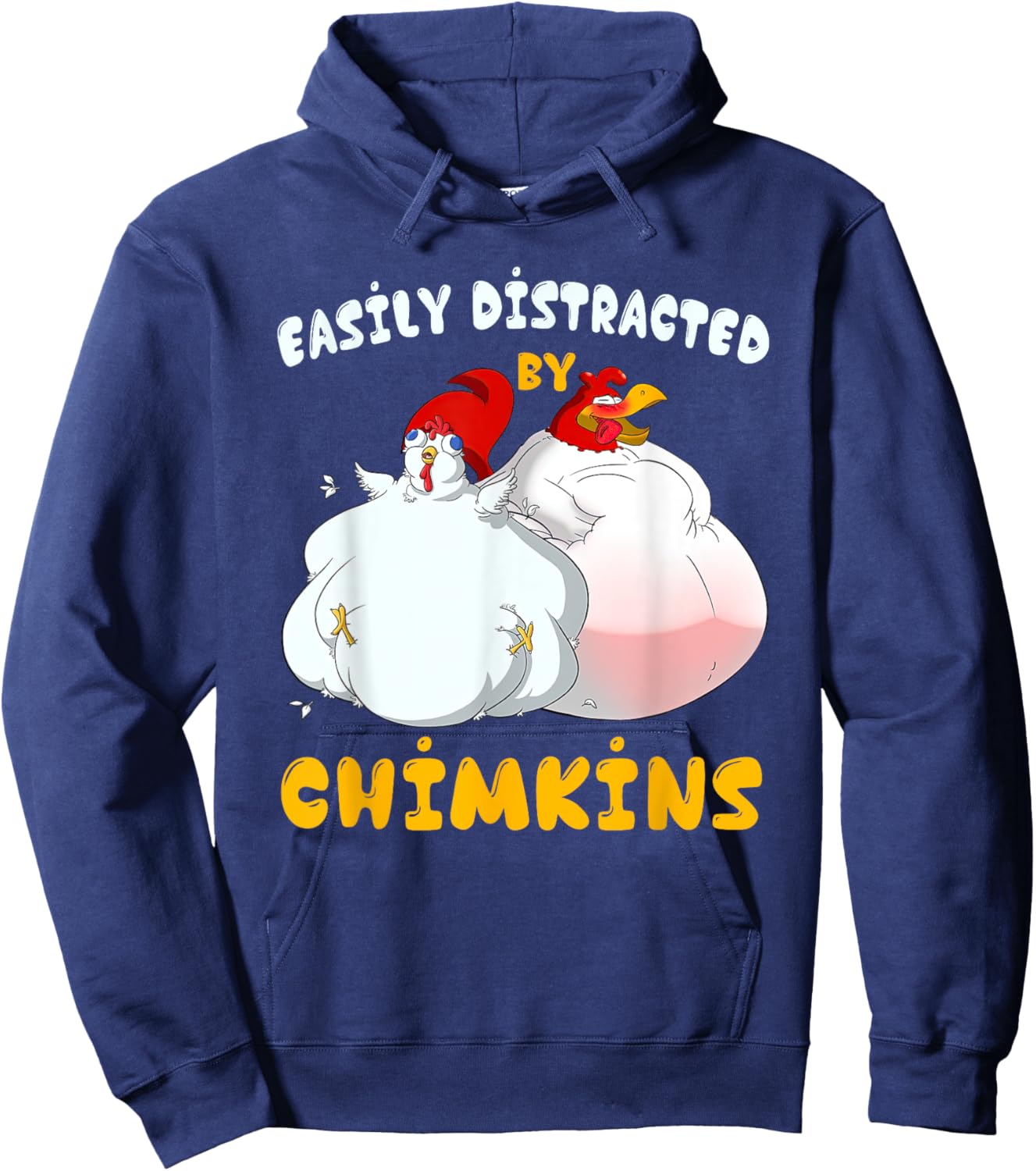Funny Fat Chicken Chimkin Easily Distracted By Chimkins Hoodie - Hoodie | Navy