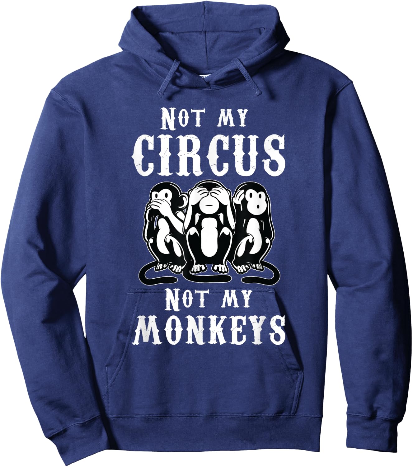 Not my Circus not my Monkeys Hoodie - Hoodie | Navy