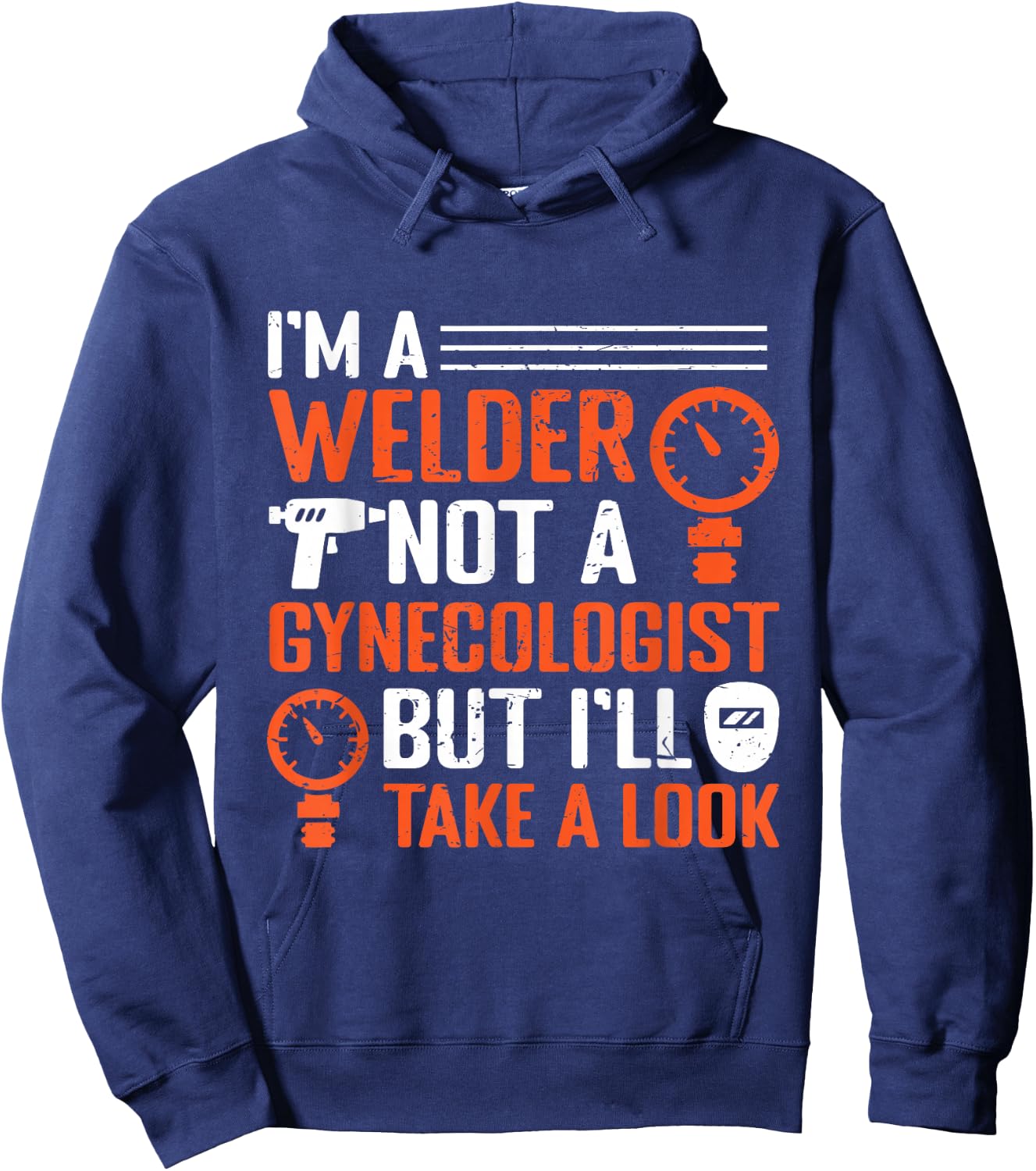 I am a welder, not a gynecologist, but I will look at welding Hoodie - Hoodie | Navy