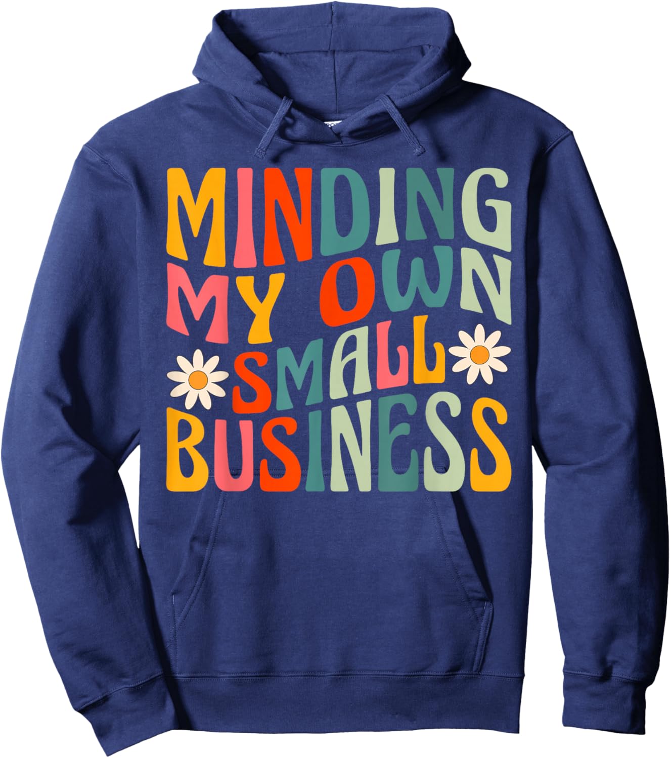 Minding My Own Small Business - Business Owner Entrepreneur Hoodie - Hoodie | Navy