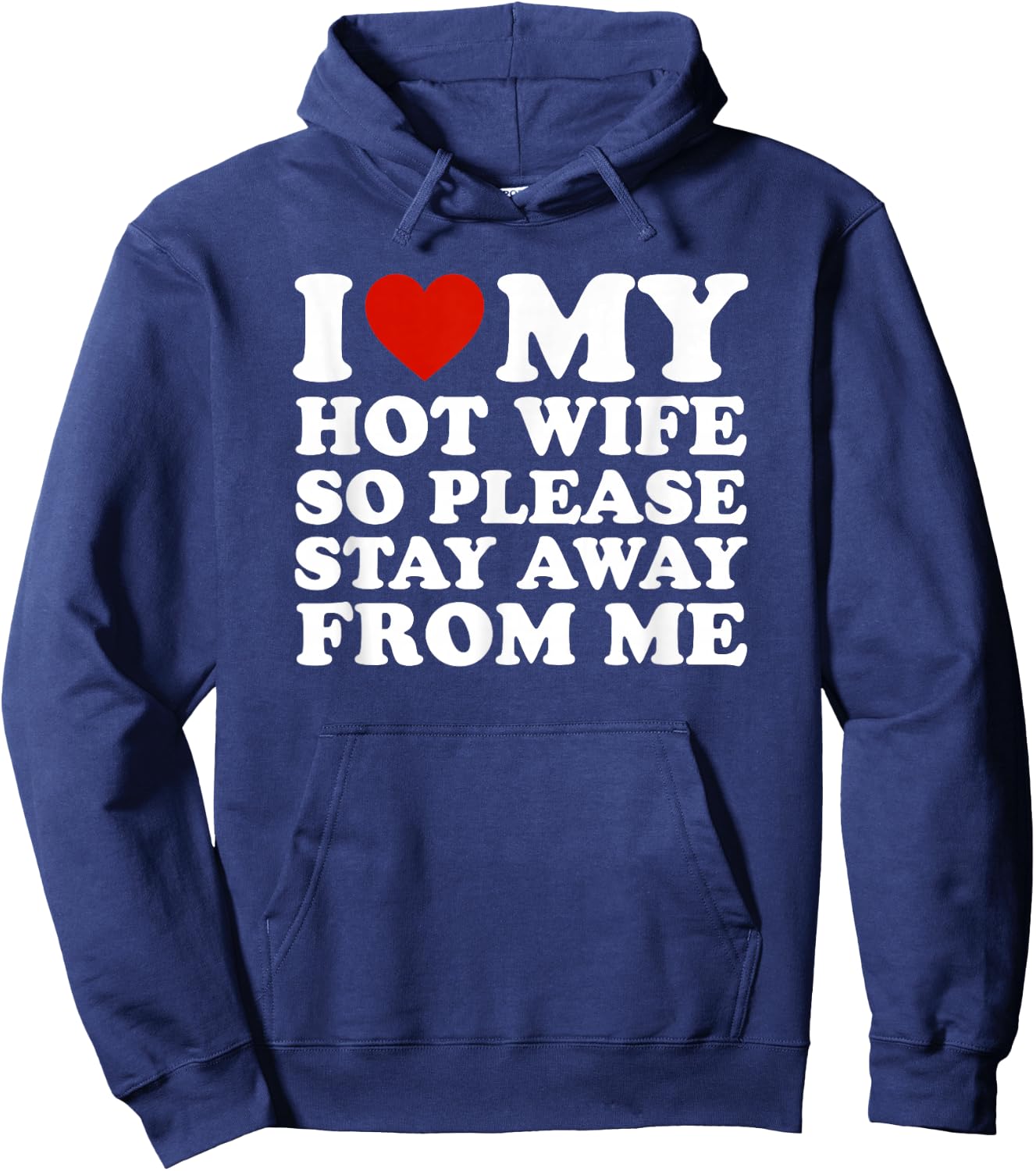 I Love My hot Wife So Please Stay Away from Me Hoodie - Hoodie | Navy