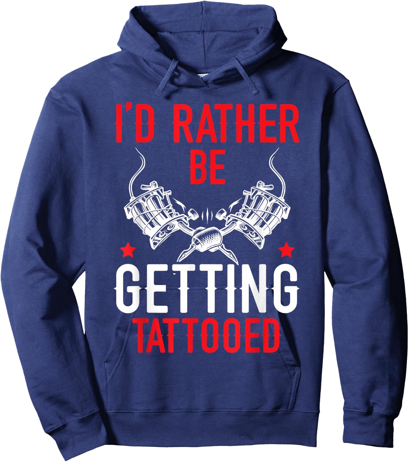 I'd Rather Be Getting Tattooed Tattoo Art Tattooing Tattoo Hoodie - Hoodie | Navy
