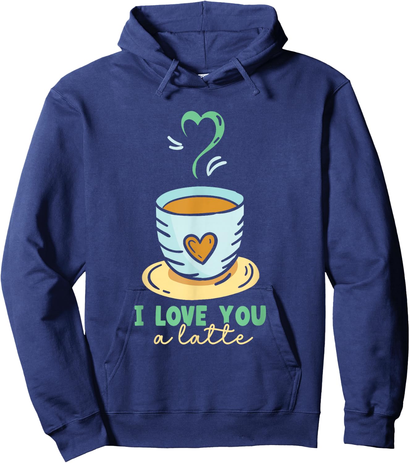 I Love You A Latte Coffees Coffee Cafe Lovers Hoodie - Hoodie | Navy
