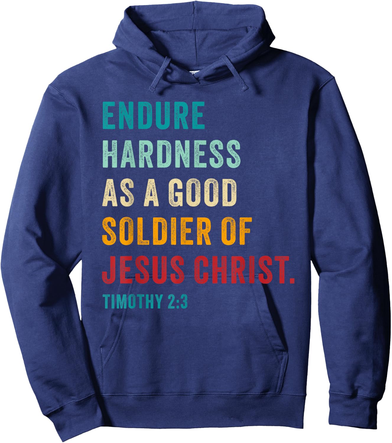 Endure Hardness Good Soldier of Jesus Christ – 2 Timothy 2:3 Hoodie - Hoodie | Navy