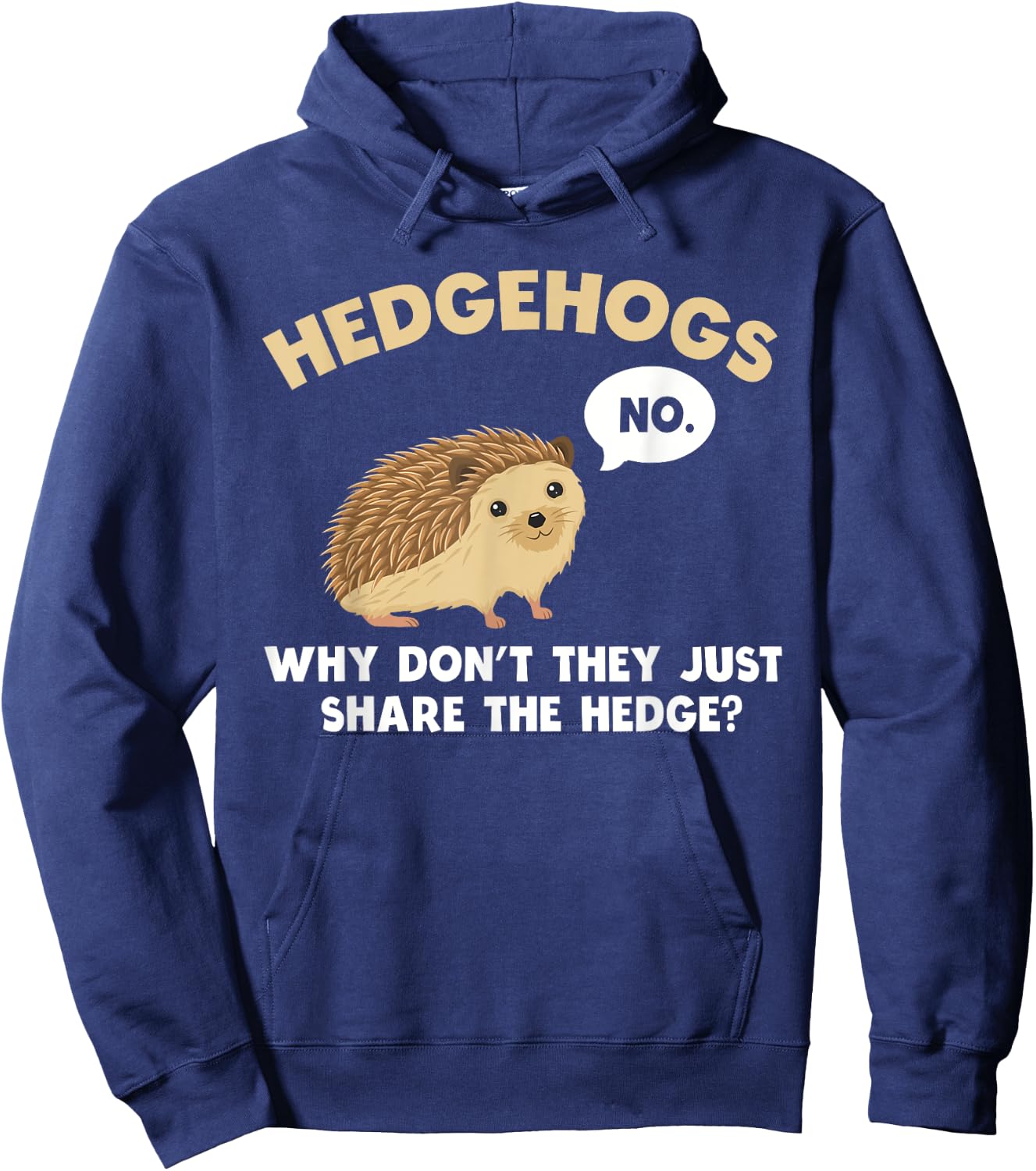 Hedgehogs Why Don't They Just Share The Hedge Funny Hoodie - Hoodie | Navy