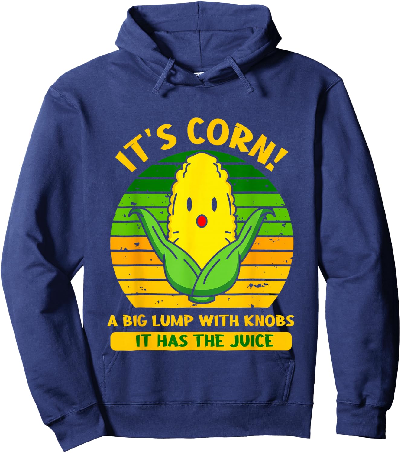 It’s Corn A Big Lump With Knobs It Has The Juice Funny Lyric Hoodie - Hoodie | Navy