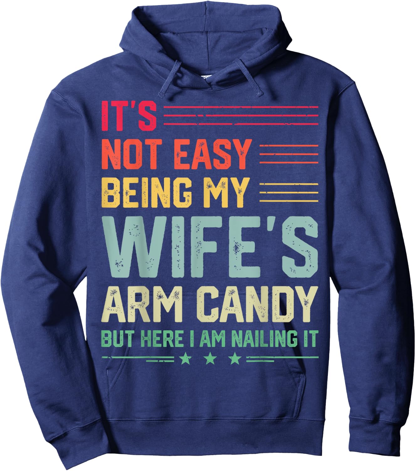 It's Not Easy Being My Wife's Arm Candy Funny Husband Hoodie - Hoodie | Navy