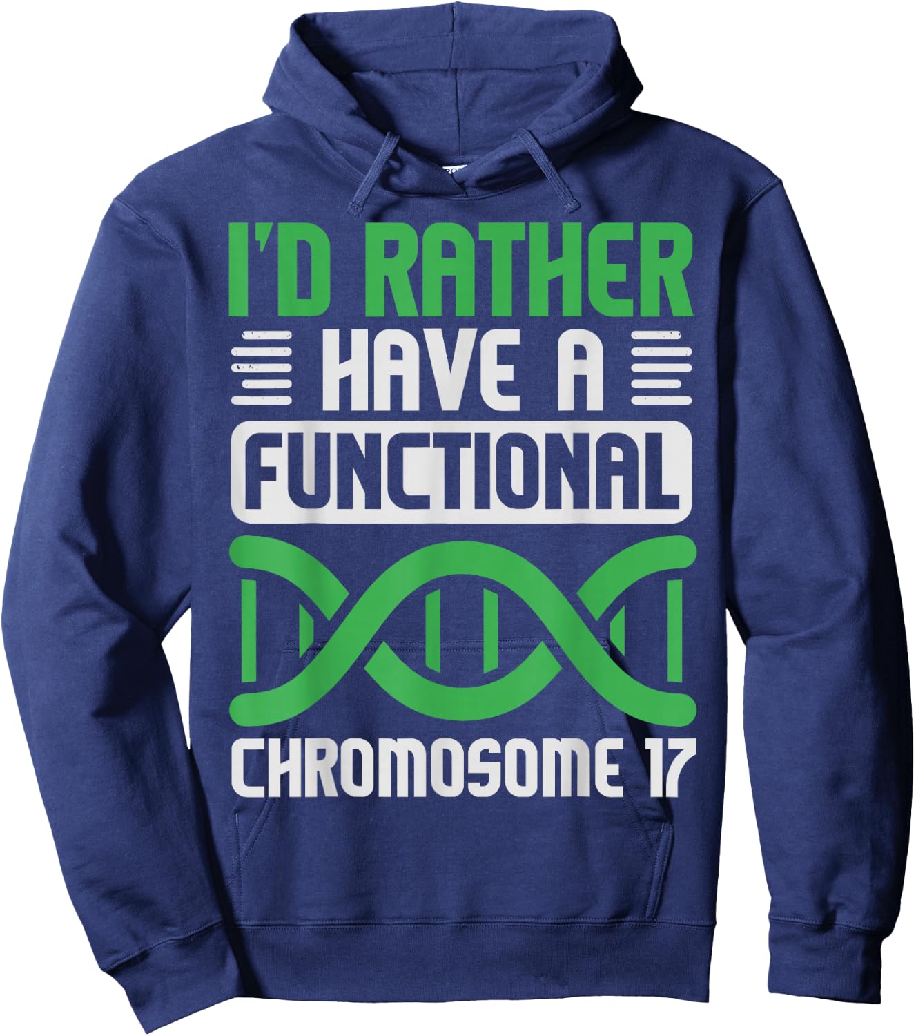 I'D Rather Have Functional Chromosome 17, Neurofibromatosis Hoodie - Hoodie | Navy