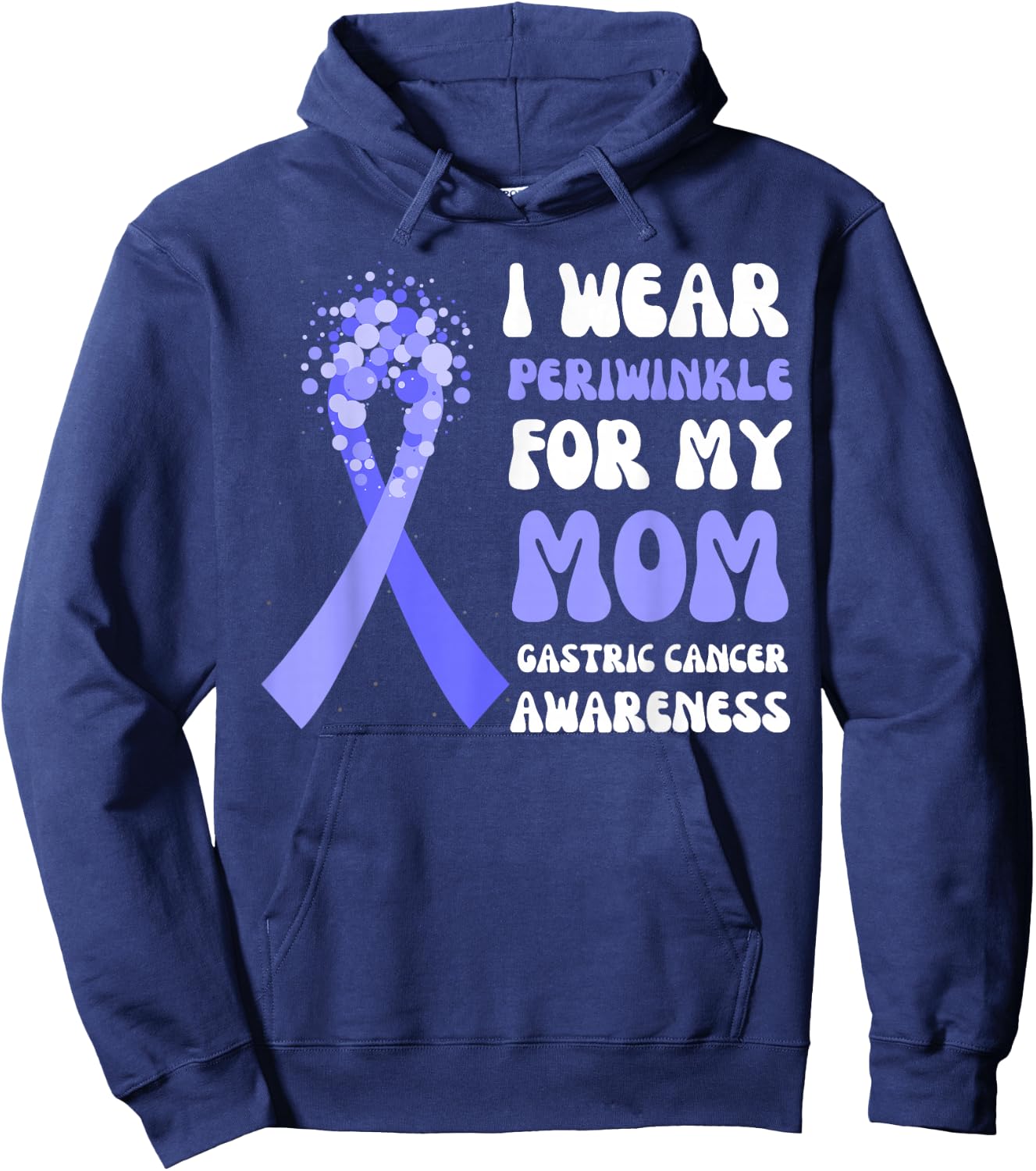 I Wear Periwinkle For My Mom Gastric Cancer Awareness Ribbon Hoodie - Hoodie | Navy