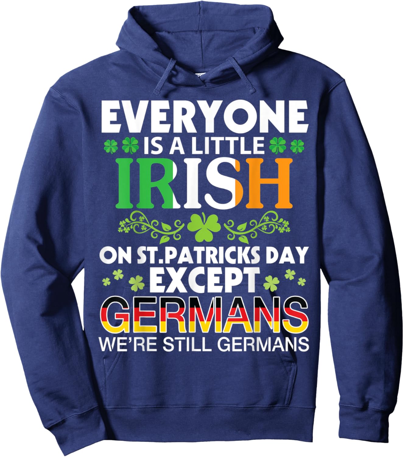 Everyone Is A Little Irish On St Patrick Day Except GERMANS Hoodie - Hoodie | Navy