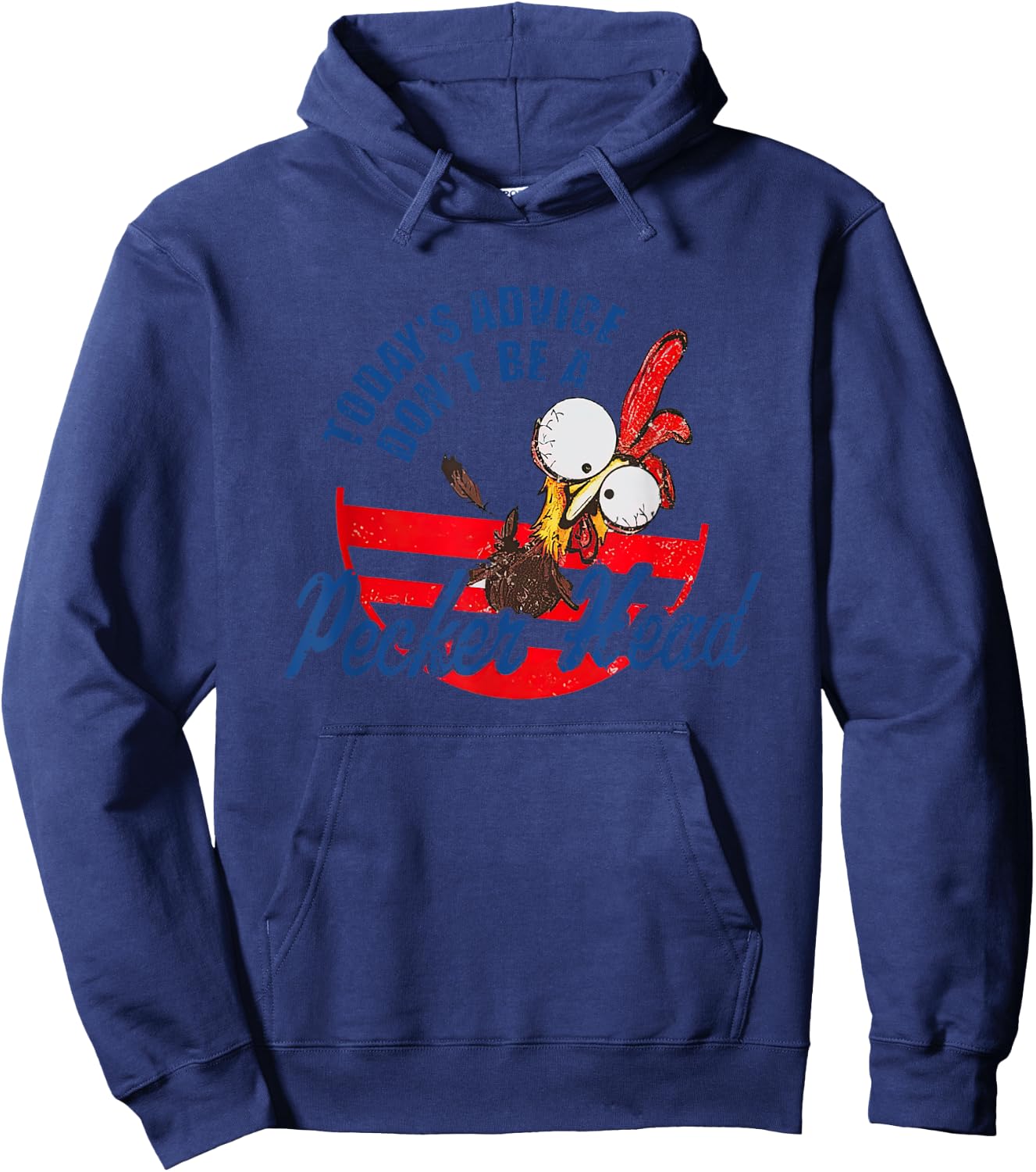 Chicken Today’s Advice Don’t Be A Pecker Head 2023 Hoodie - Hoodie | Navy