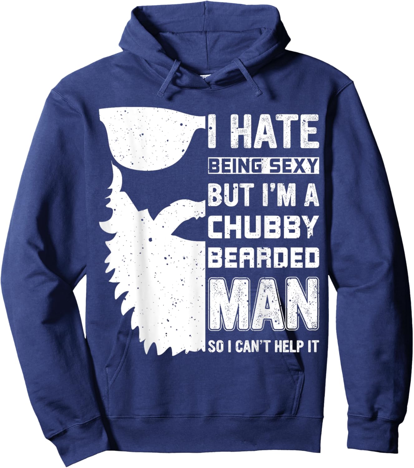 I Hate Being Sexy But I'm A Chubby Bearded Man Can't Help It Hoodie - Hoodie | Navy