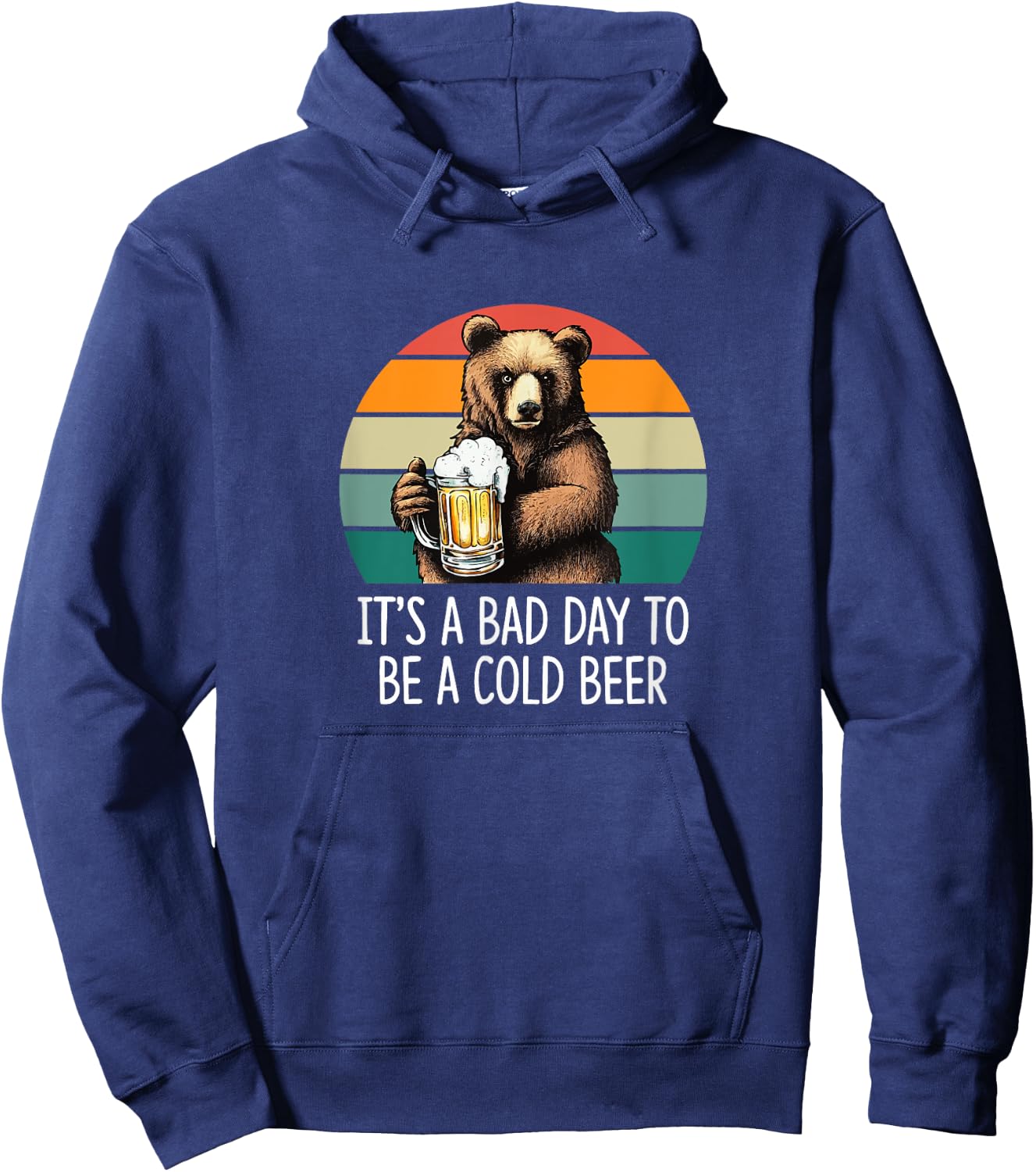 It's A Bad Day To Be A Cold Beer Hoodie - Hoodie | Navy