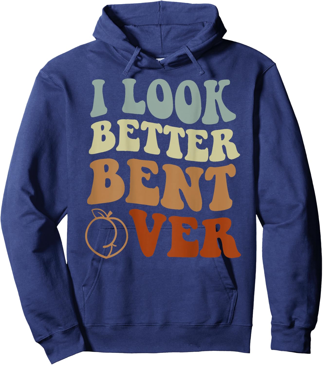 I Look Better Bent Over Hoodie - Hoodie | Navy