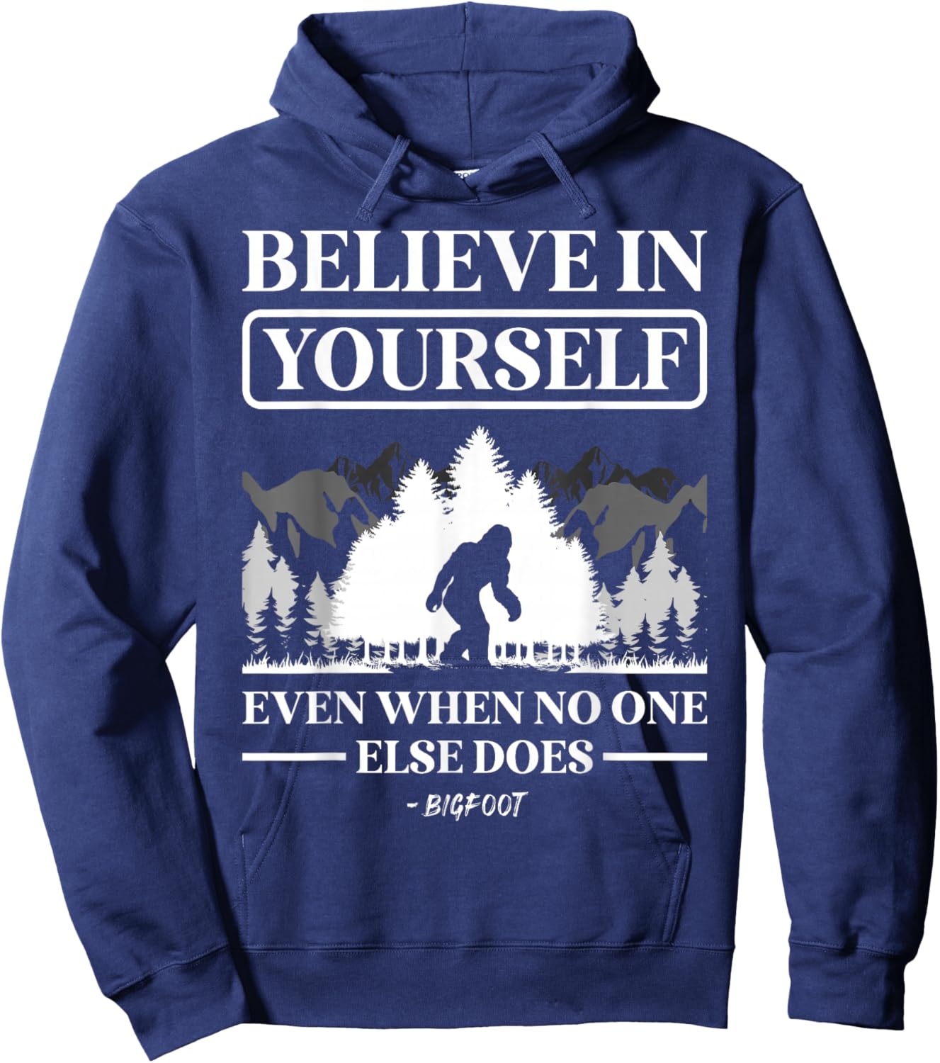 Believe in Yourself Even When No One Else Does Bigfoot Hoodie - Hoodie | Navy
