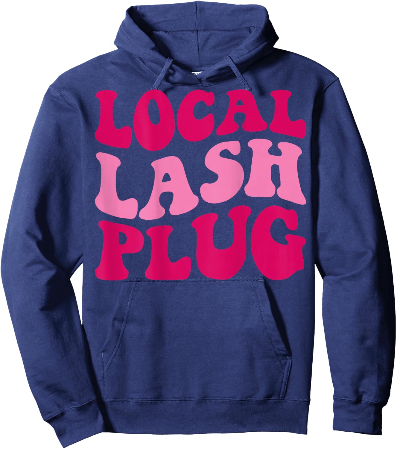 Local Lash Plug Funny Lash Artist Groovy Women Apparel Hoodie - Hoodie | Navy