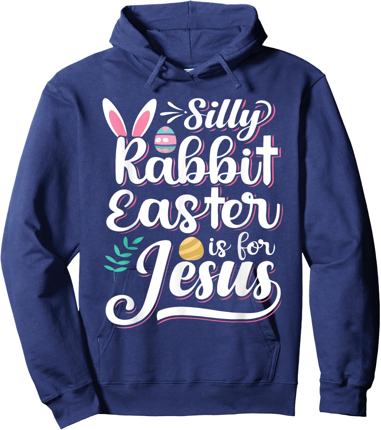 Silly Rabbit Easter Is For Jesus Christian Religious Christ Hoodie - Hoodie | Navy