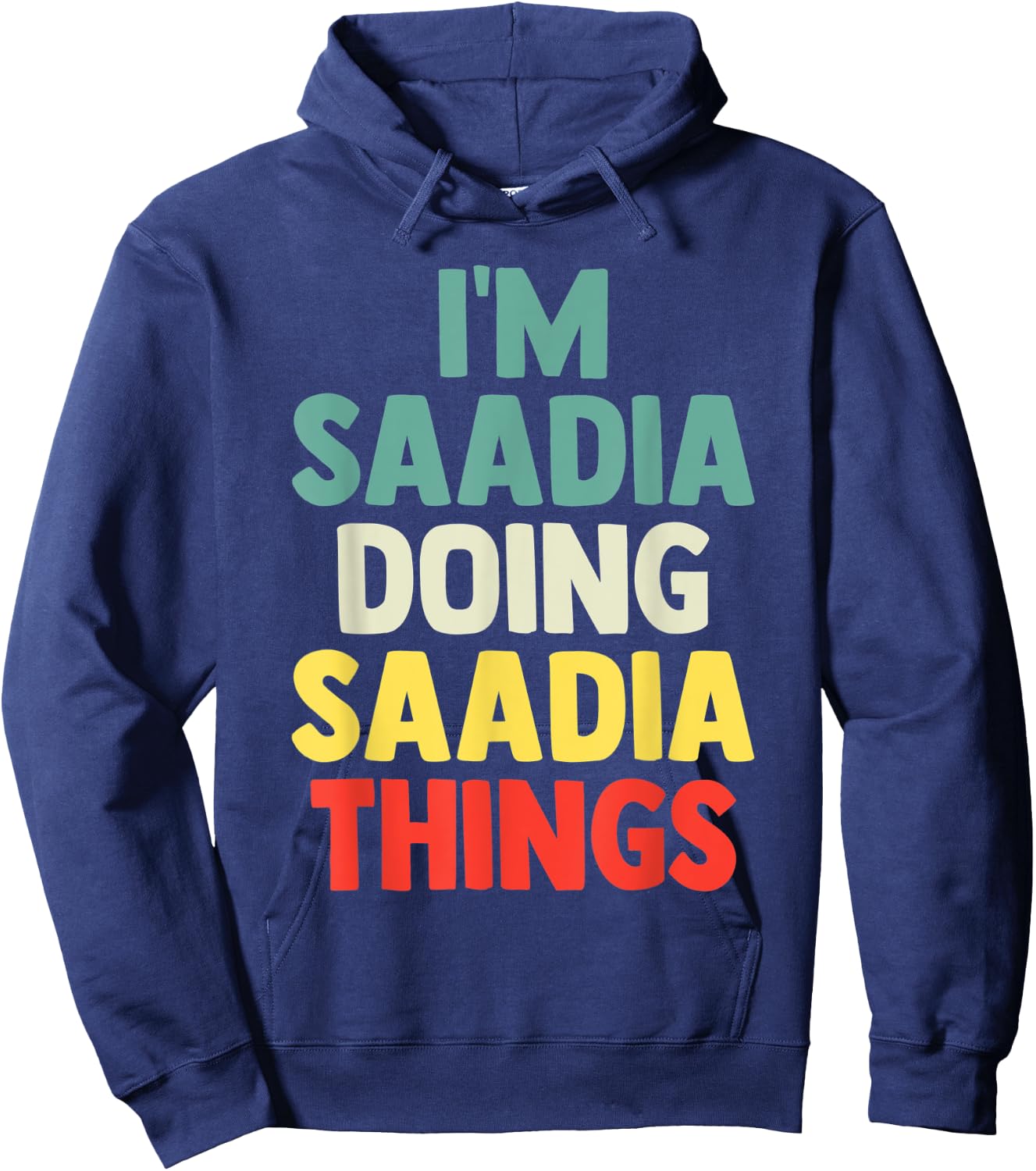 I'M Saadia Doing Saadia Things Personalized Name Gift Hoodie - Hoodie | Navy
