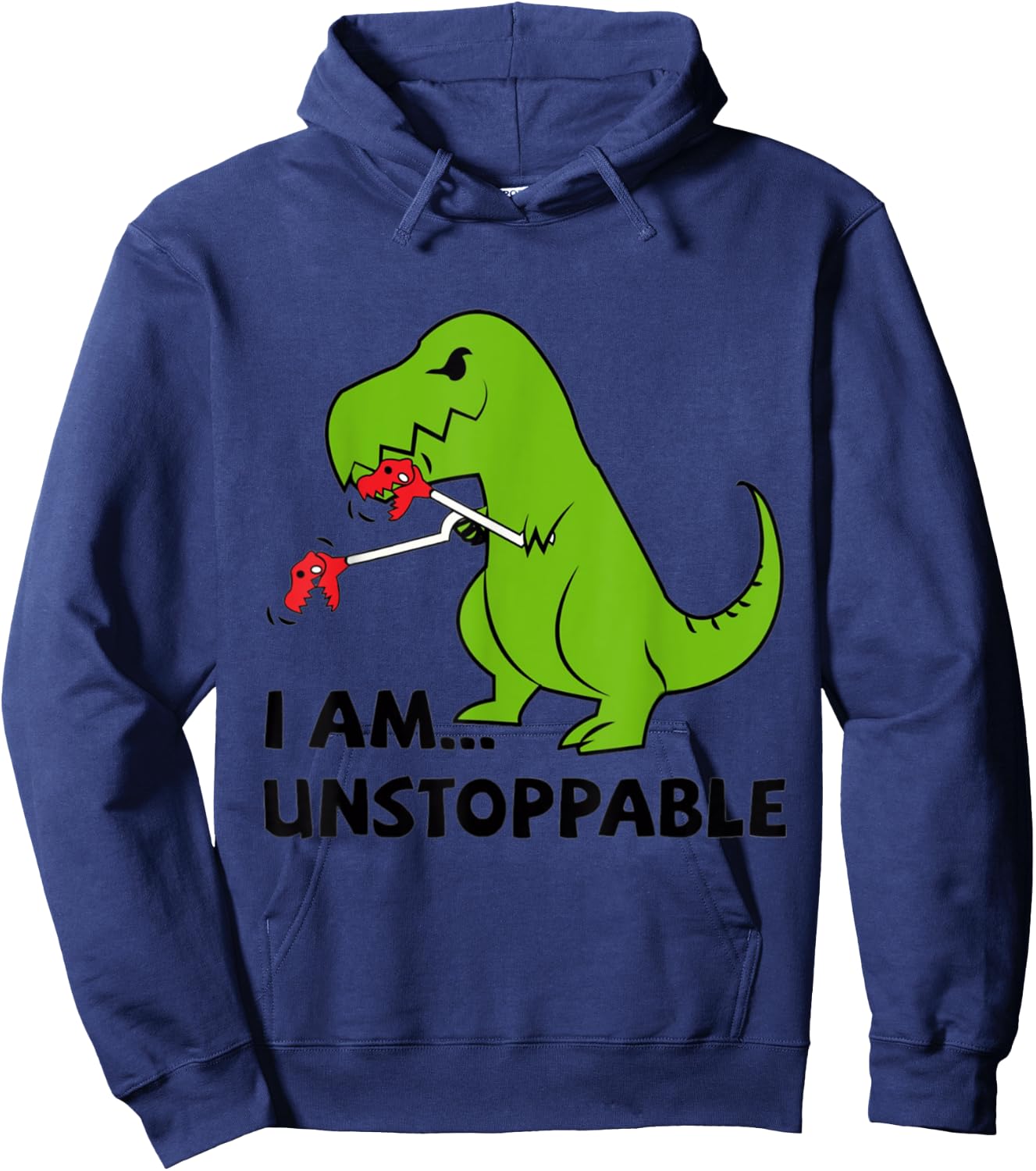 I'M UNSTOPPABLE T-Rex Dinosaur Funny Cute Trendy Hoodie - Hoodie | Navy