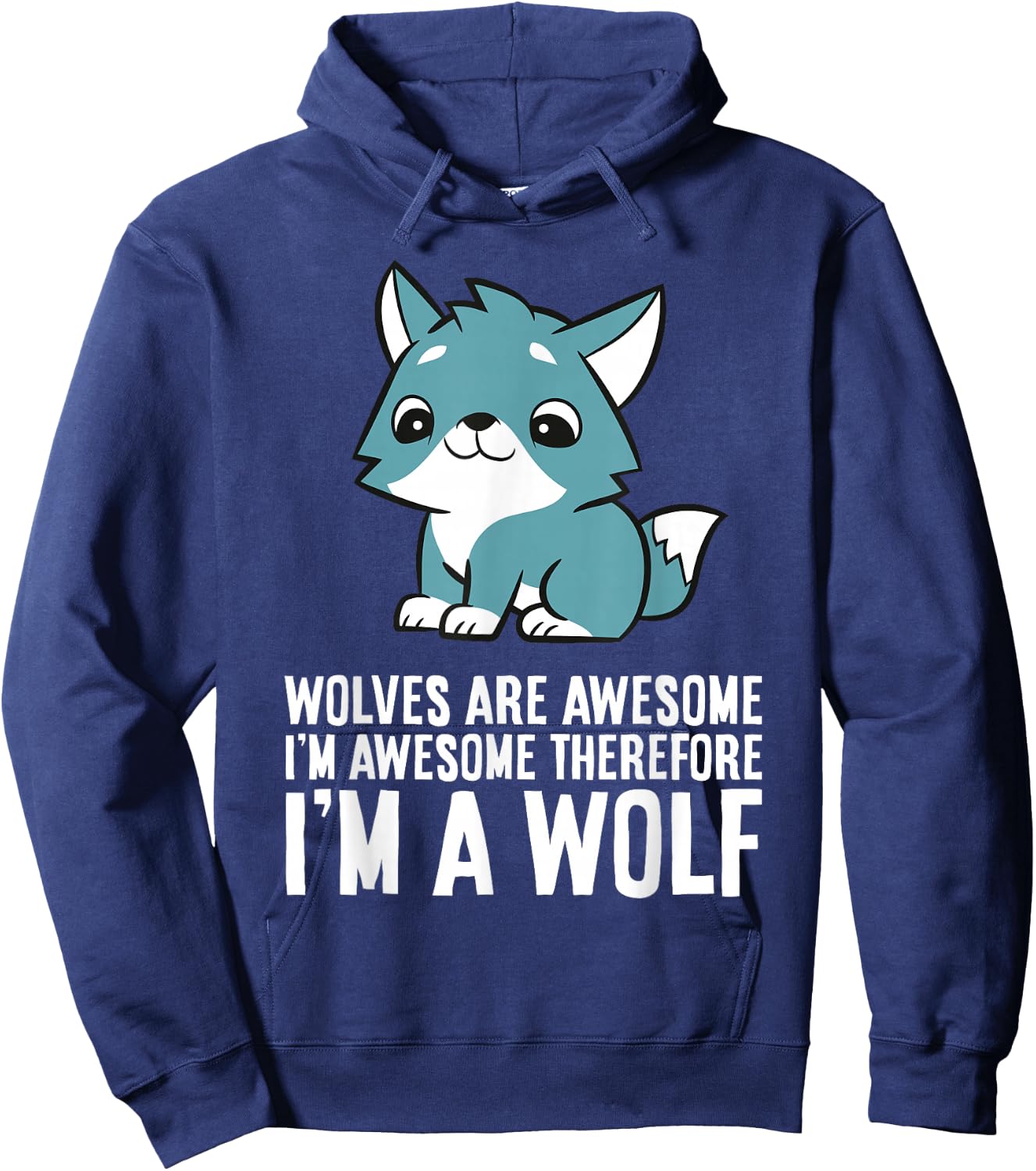 Wolves Are Awesome I'm Awesome Therefore I'm A Wolf Hoodie - Hoodie | Navy