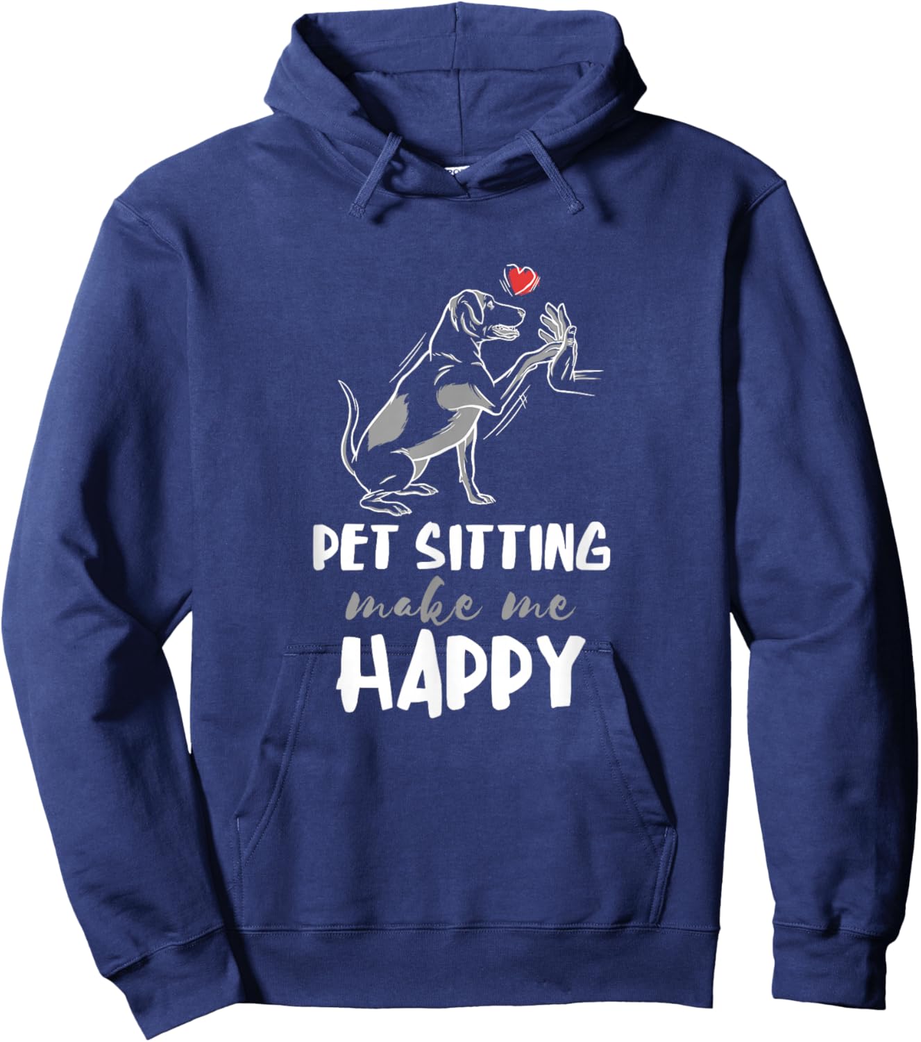 Pet Sitter Make Me Happy Dog Sitter Pet Watcher Puppy Hoodie - Hoodie | Navy