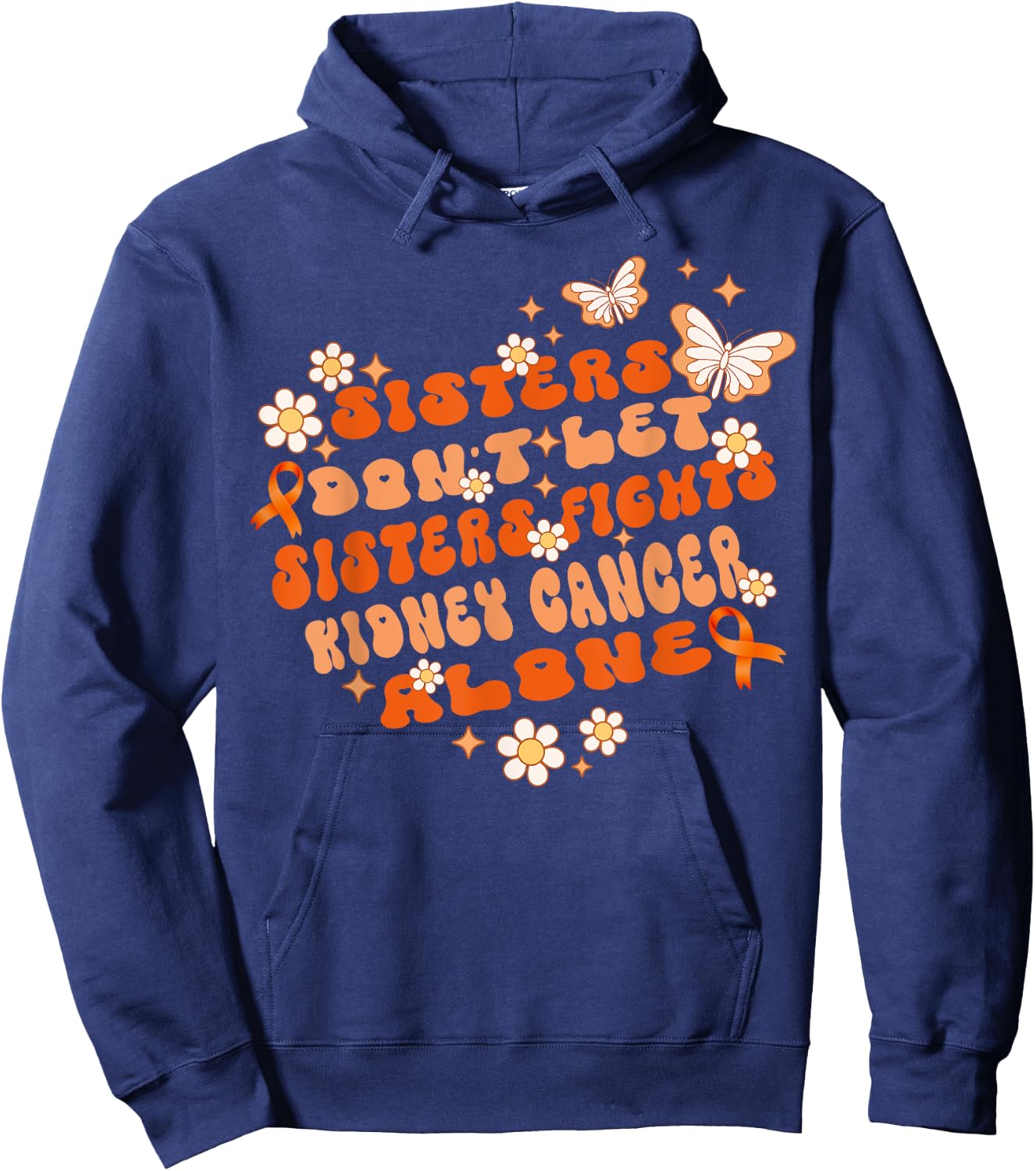 Groovy Sisters Don’t Let Sisters Fight Kidney Cancer Alone Hoodie - Hoodie | Navy
