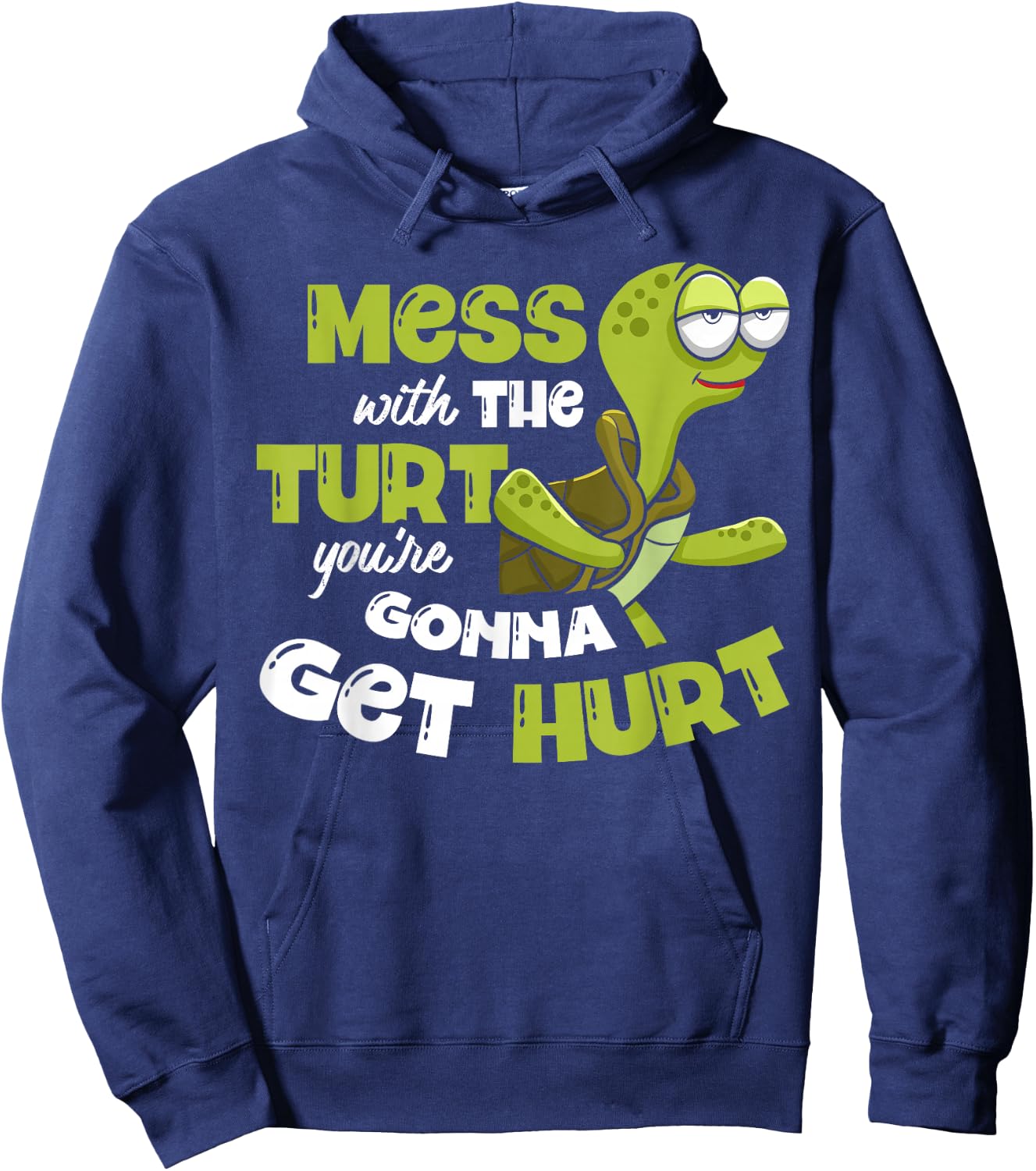 Mess With The Turt You're Gonna Get Hurt Tortoise Lover Hoodie - Hoodie | Navy