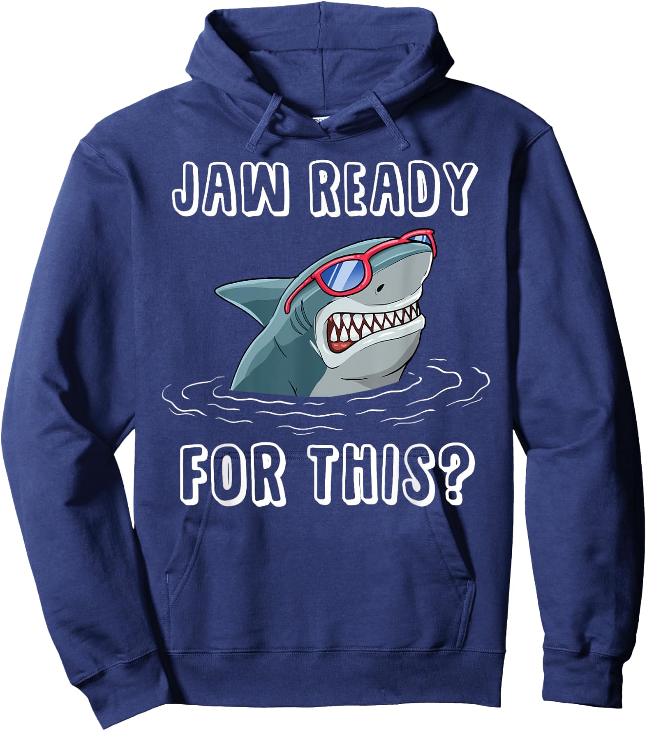 Jaw Ready for This Funny Shark Pun Design for Shark Lovers Hoodie - Hoodie | Navy
