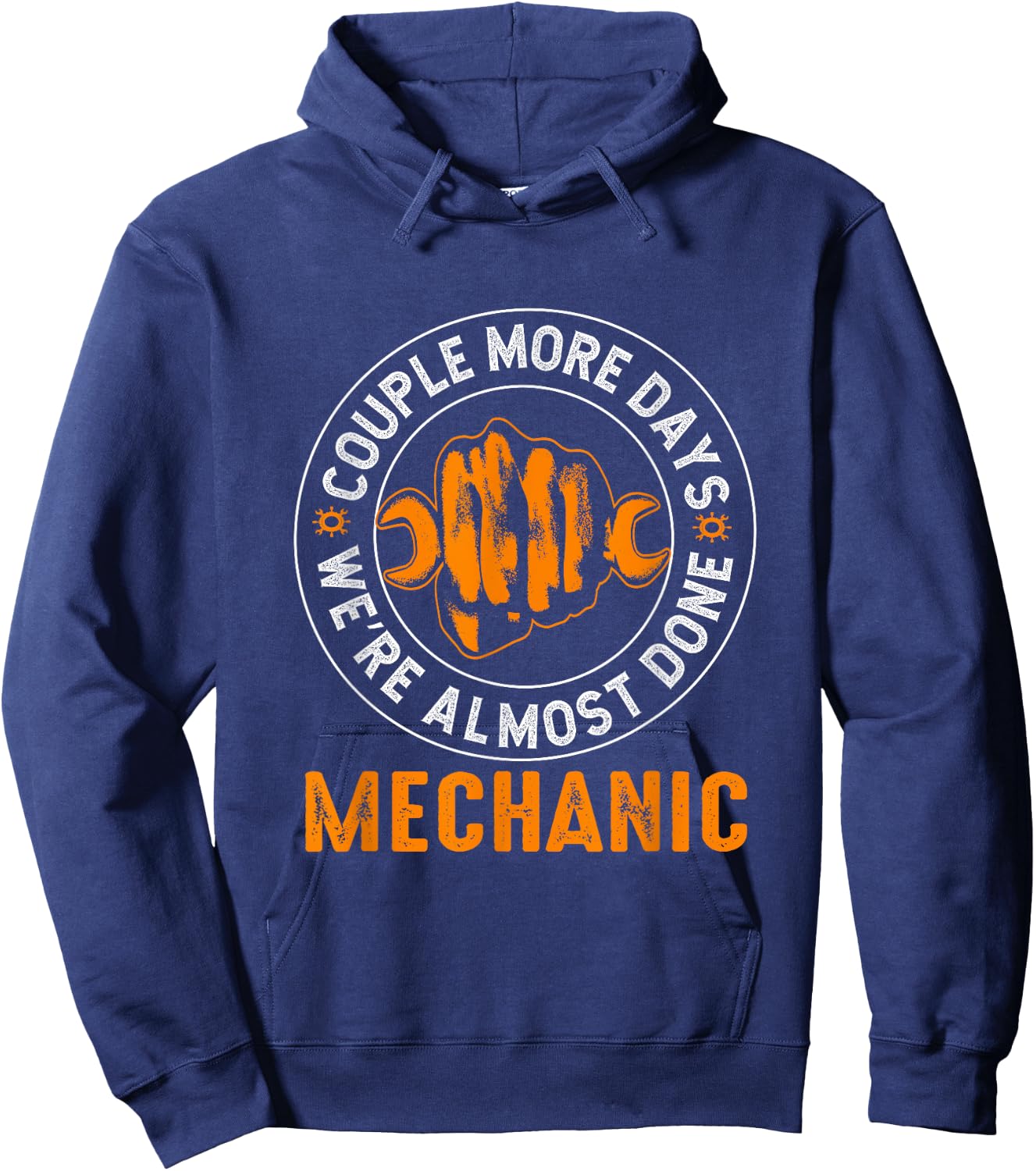 Couple More Days Mechanic We’re Always Almost Done Mechanics Hoodie - Hoodie | Navy