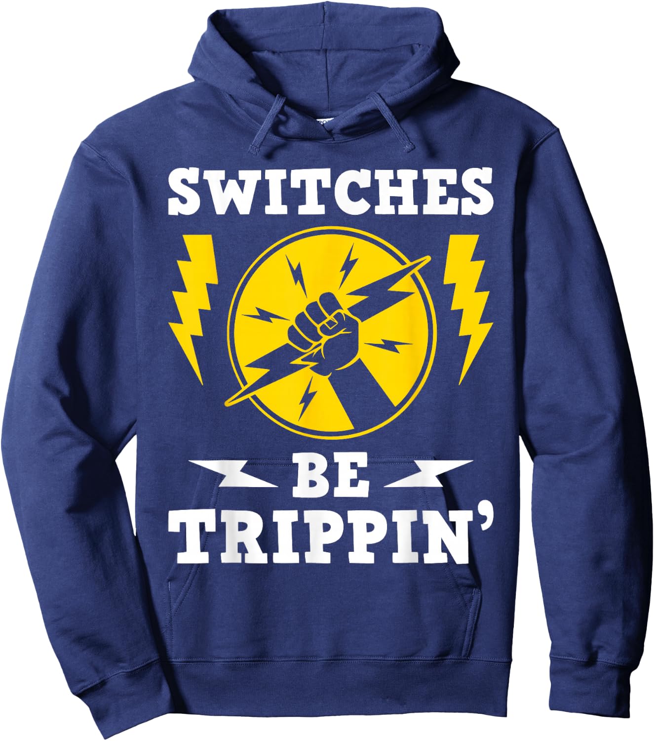 Switches Be Trippin - Electrician Switches Electrical Worker , Black Hoodie - Hoodie | Navy