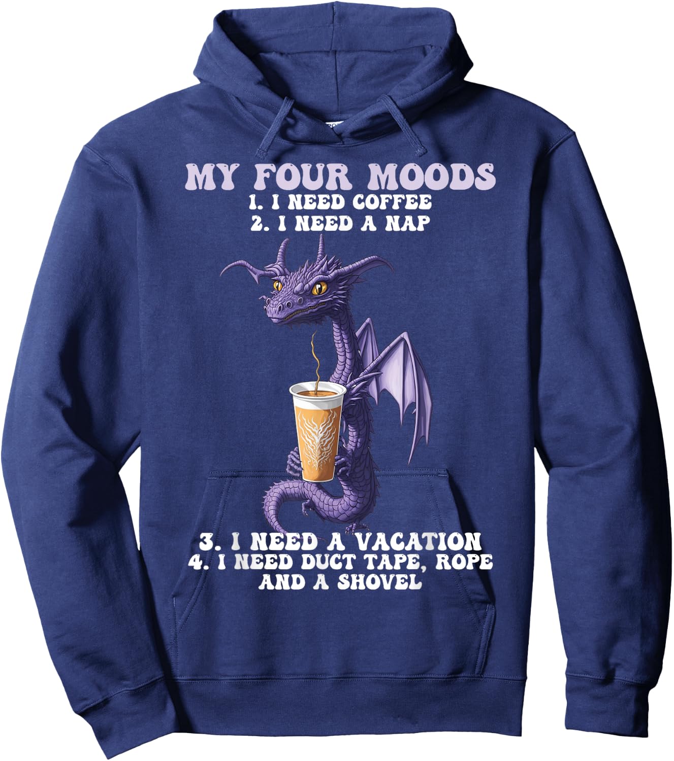 My Four Moods I Need Coffee I Need A Nap Dragon Coffee Lover Hoodie - Hoodie | Navy