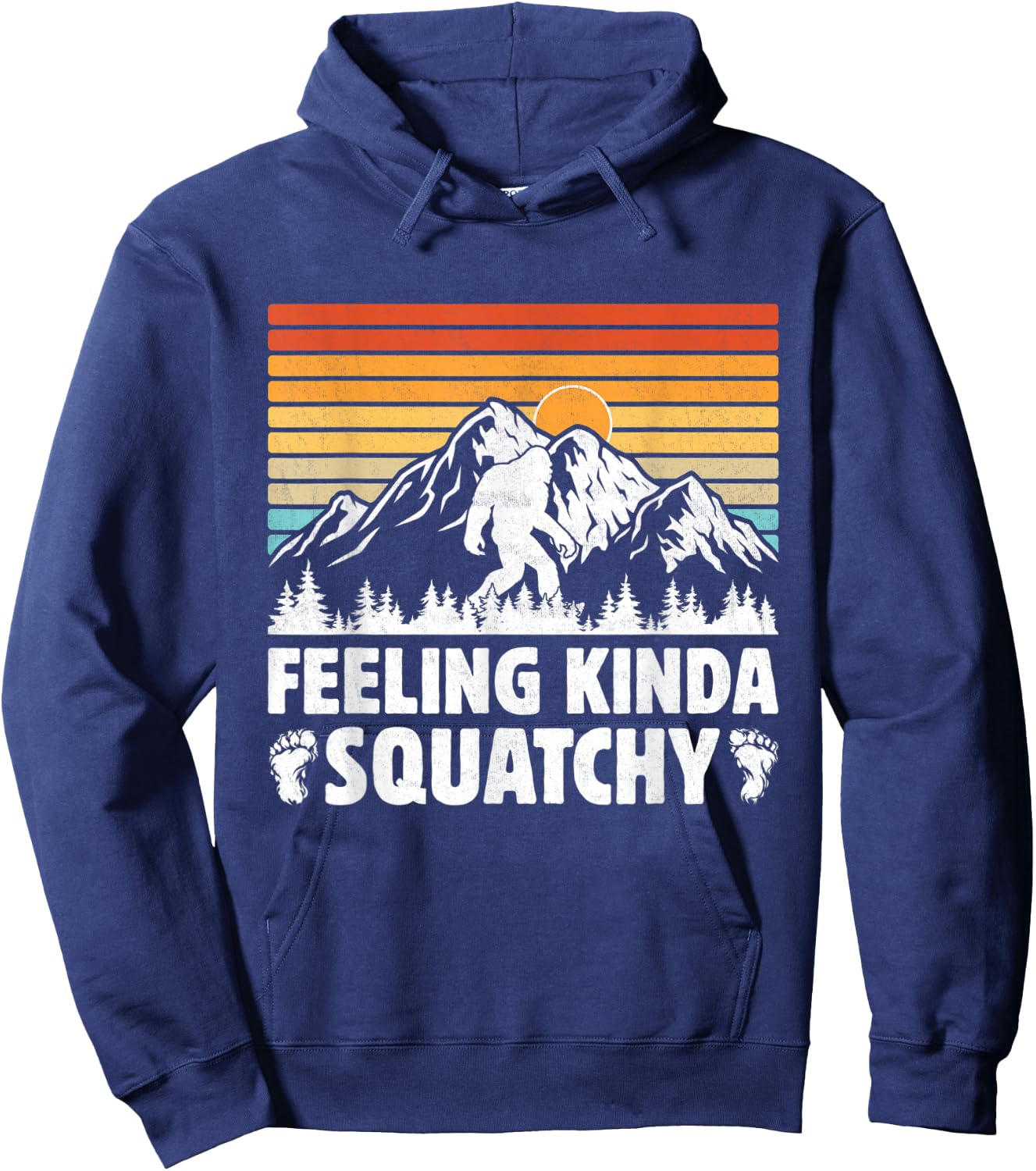 Bigfoot Yeti Funny Sasquatch Mountain Feeling Kinda Squatchy Hoodie - Hoodie | Navy