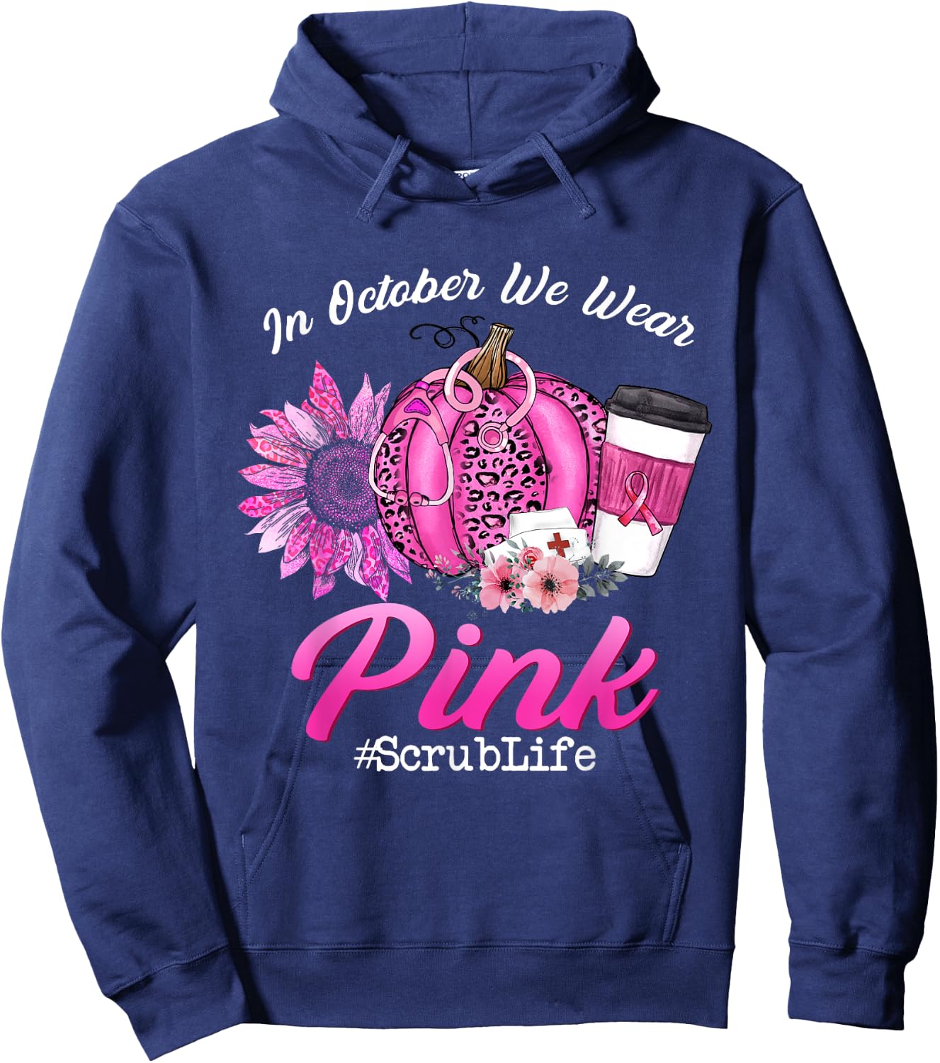 Nurse Scrub Life In October We Wear Pink Breast Cancer Fall Hoodie - Hoodie | Navy