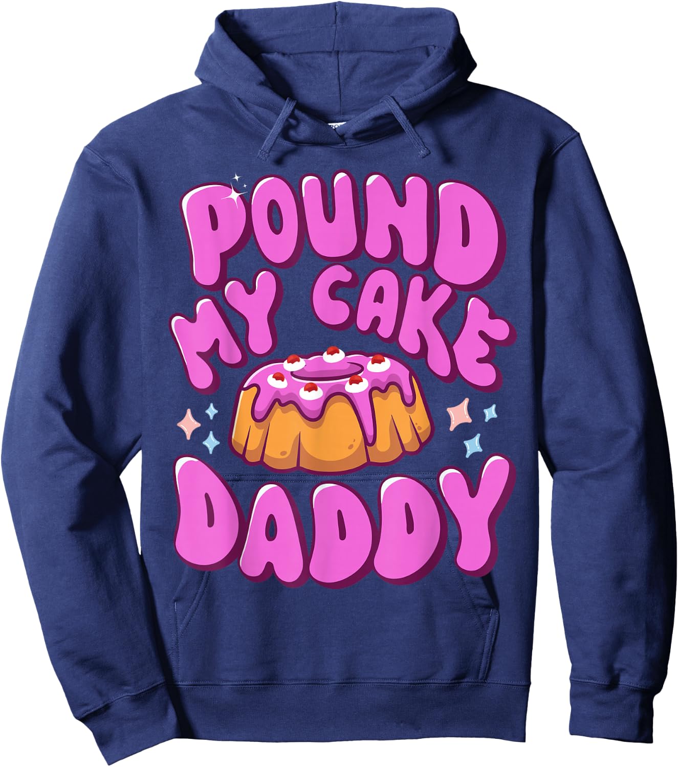 Inappropriate Pound My Cake Daddy Embarrassing Adult Humor Hoodie - Hoodie | Navy