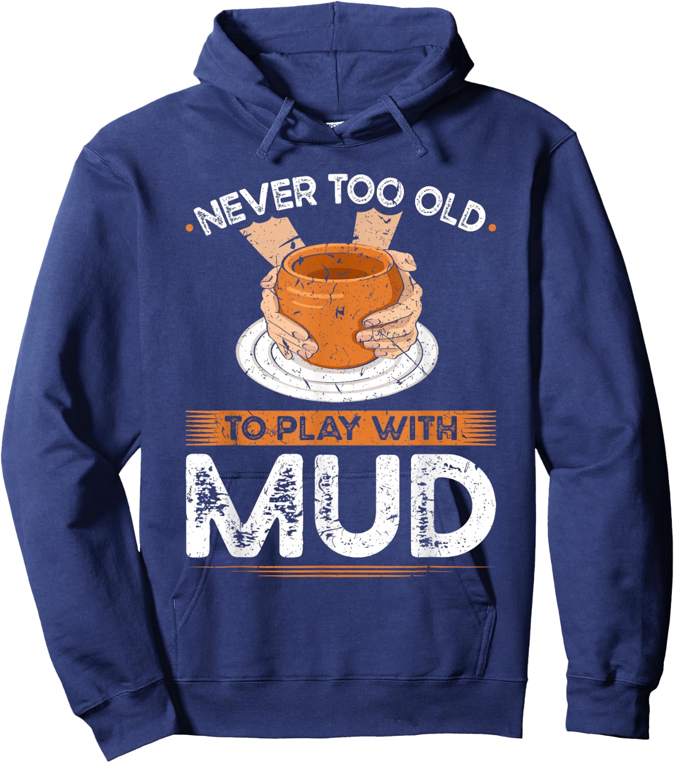 Pottery Wheel, Play With Mud, Funny Ceramic Artist Hoodie - Hoodie | Navy