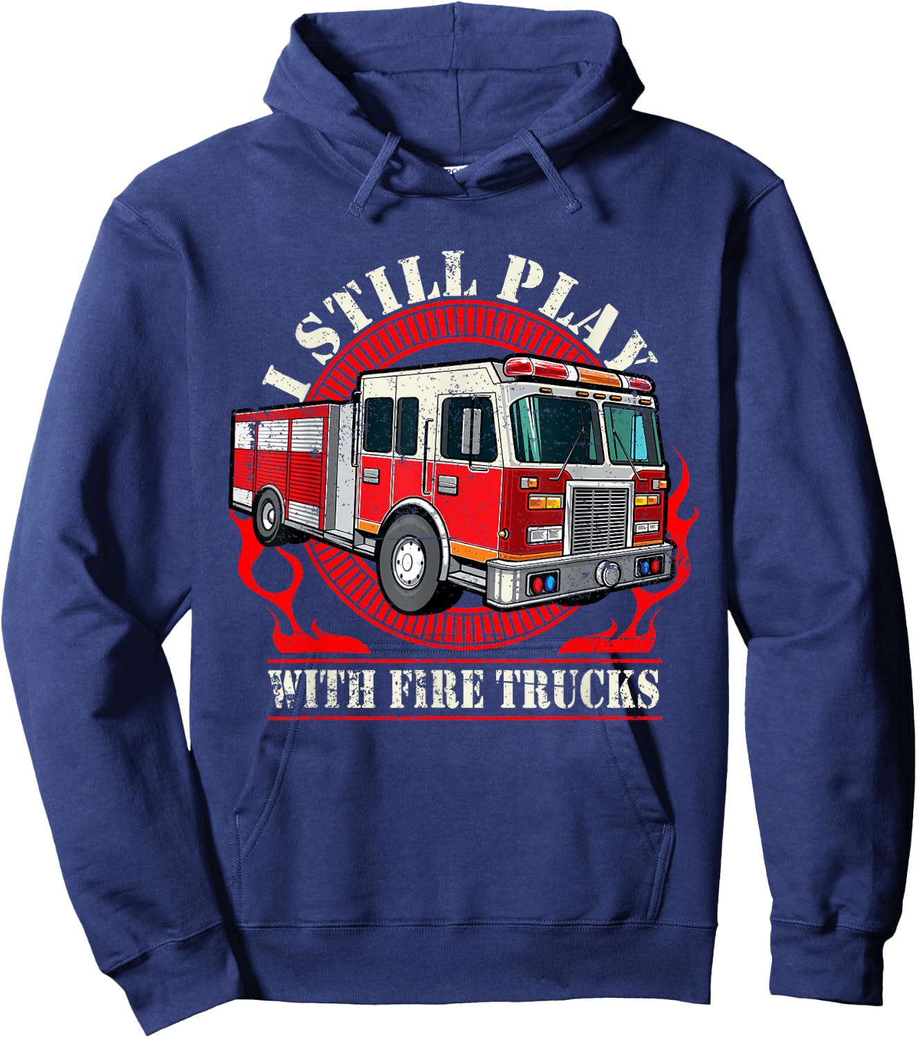 I Still Play With Fire Trucks Hoodie - Hoodie | Navy