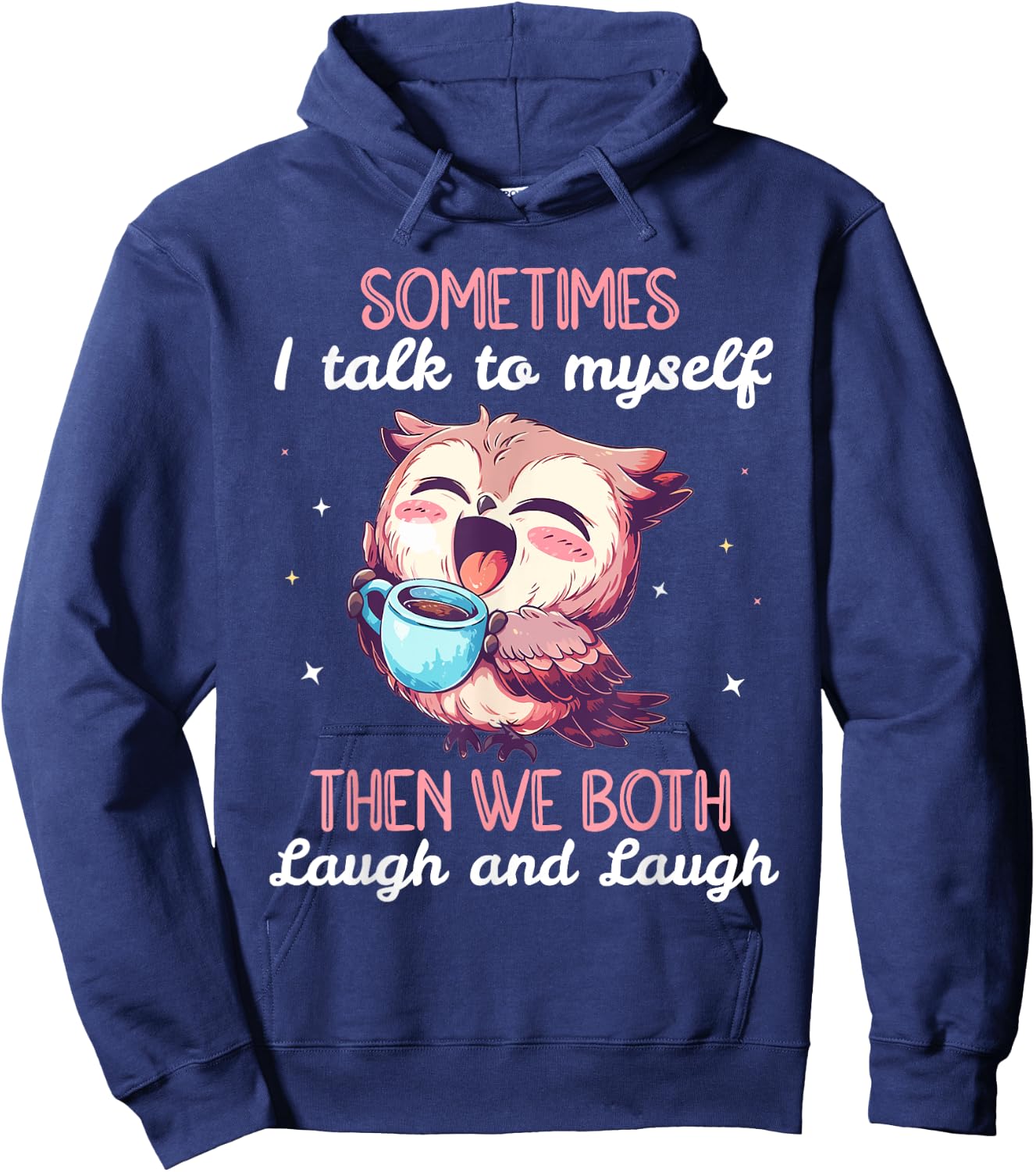 Sometimes I Talk To Myself Then We Both Laugh Owl Women Hoodie - Hoodie | Navy