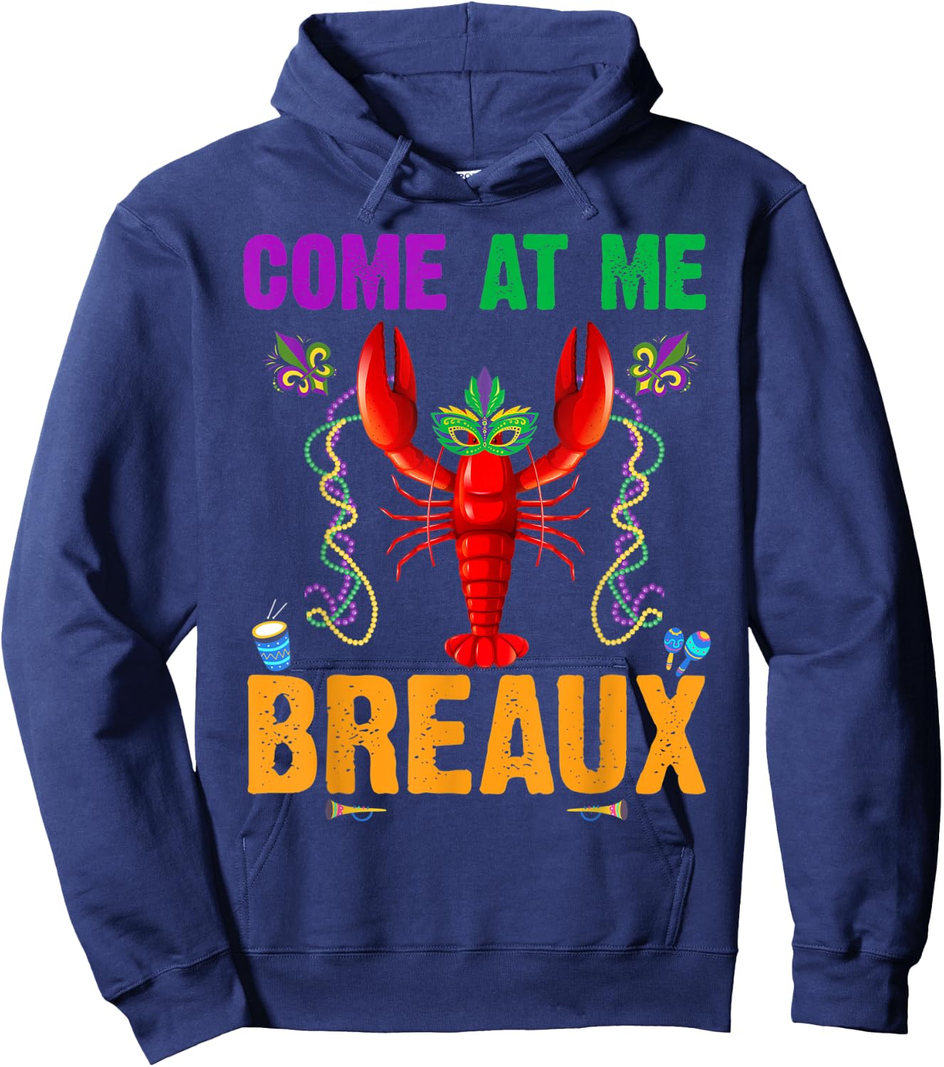 Come At Me Breaux Crawfish Beads Funny Mardi Gras Costume Hoodie - Hoodie | Navy