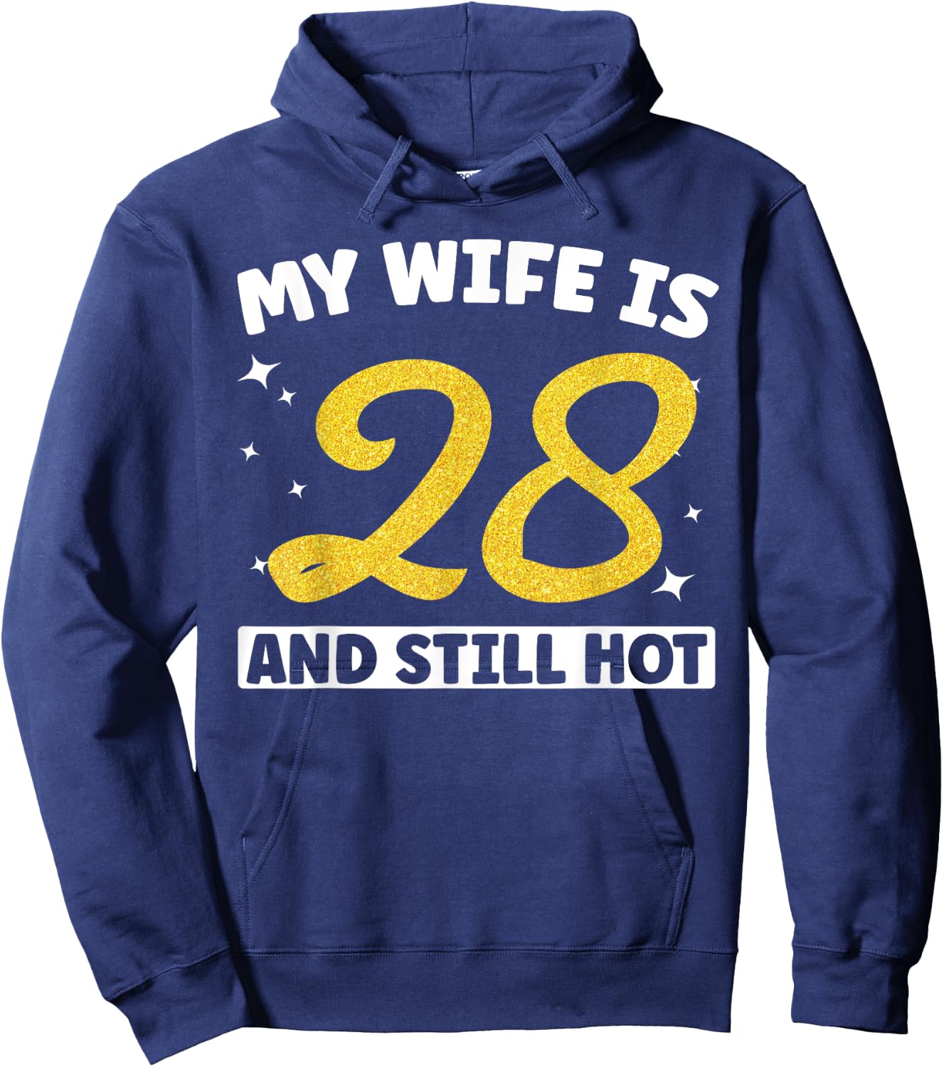 My Wife Is 28 and Still Hot Funny 28th Birthday 28 year Old Hoodie - Hoodie | Navy