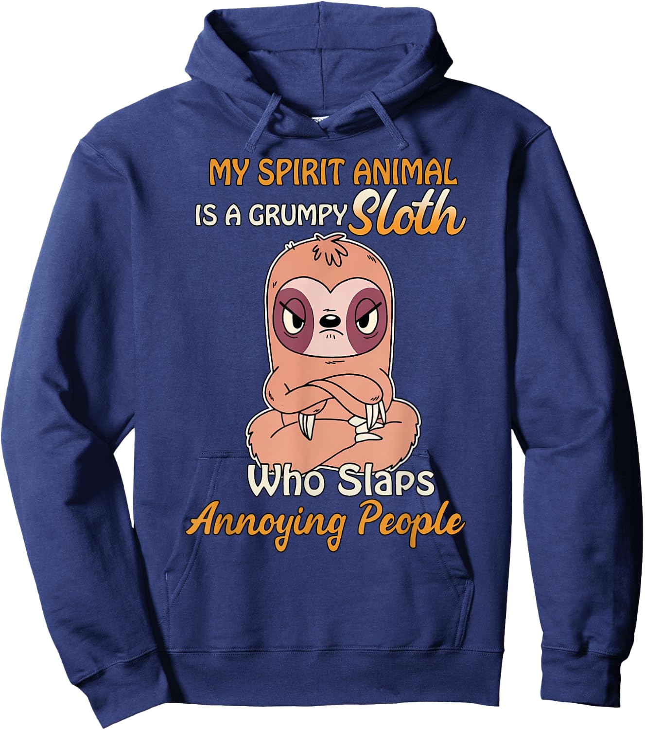 My Spirit Animal Is A Grumpy Sloth Who Slaps People Hoodie - Hoodie | Navy