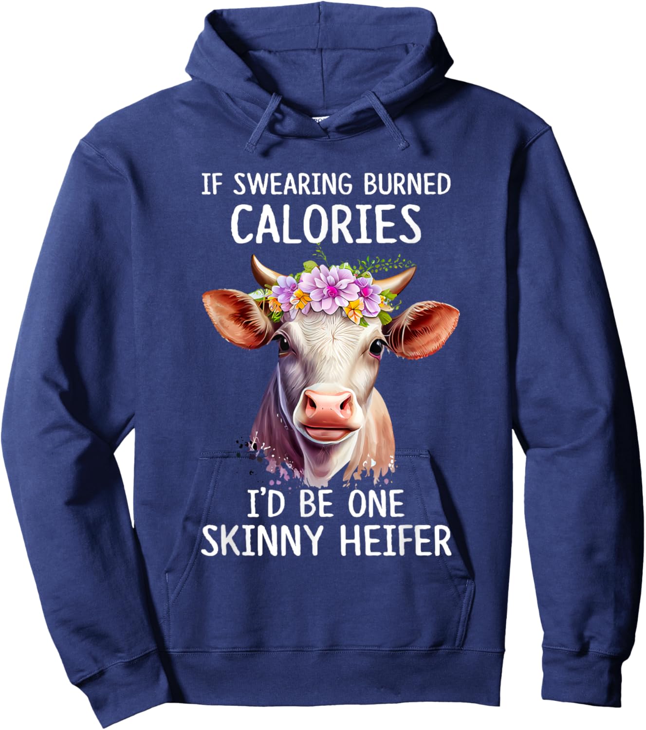 If Swearing Burned Calories I’d Be One Skinny Heifer Funny Hoodie - Hoodie | Navy