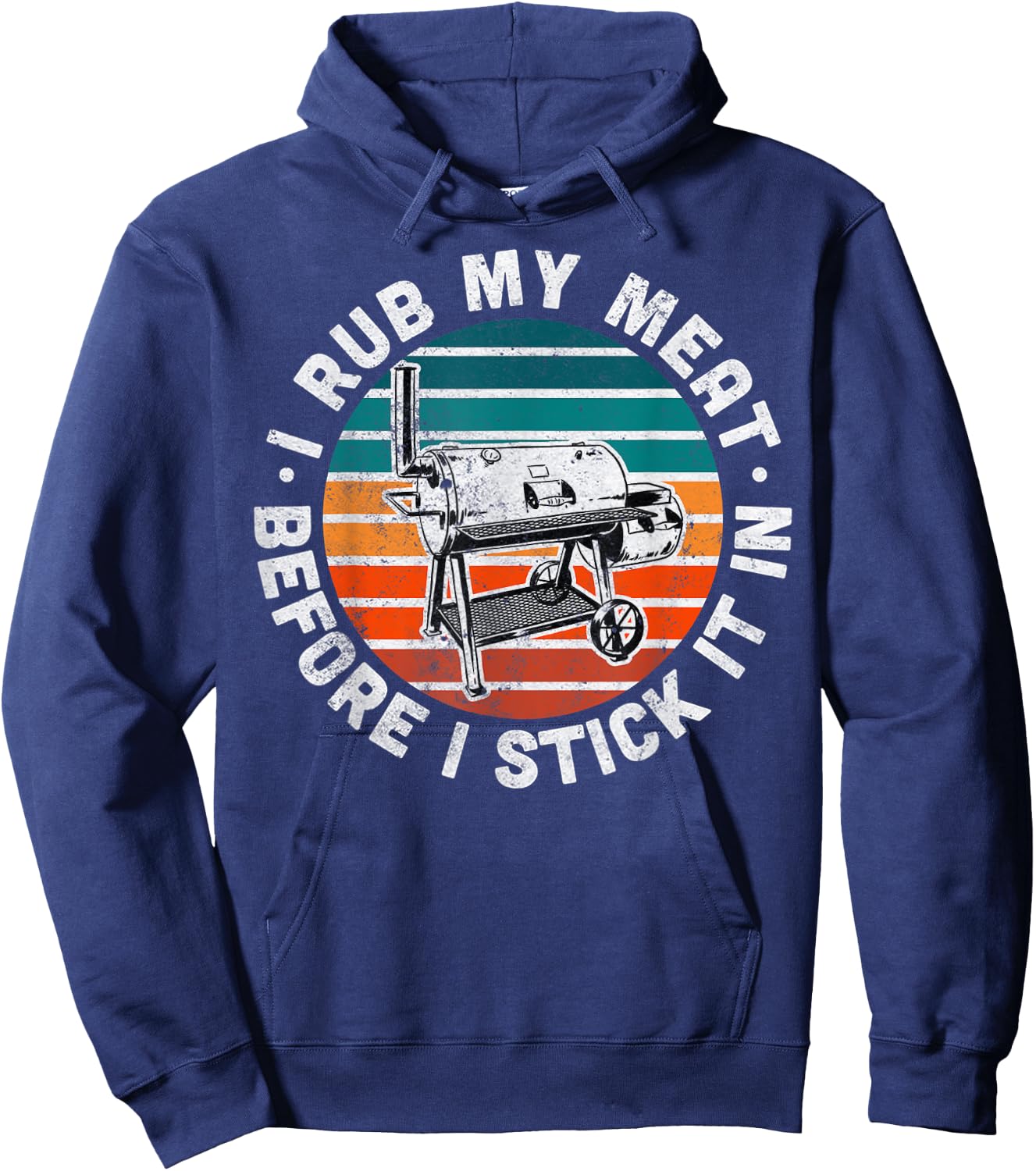 I Rub My Meat Before I Stick It In Funny BBQ Gift Hoodie - Hoodie | Navy