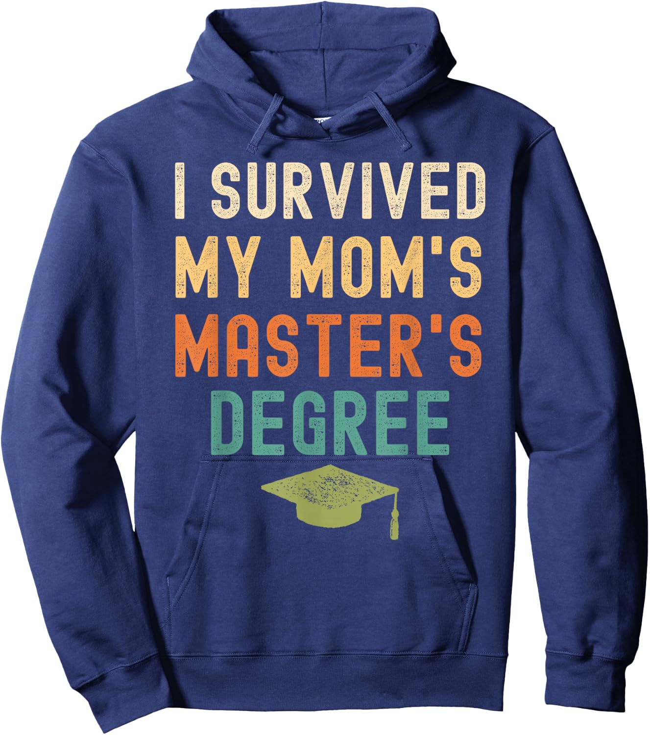 I Survived My Mom's master's Degree graduation gifts Hoodie - Hoodie | Navy