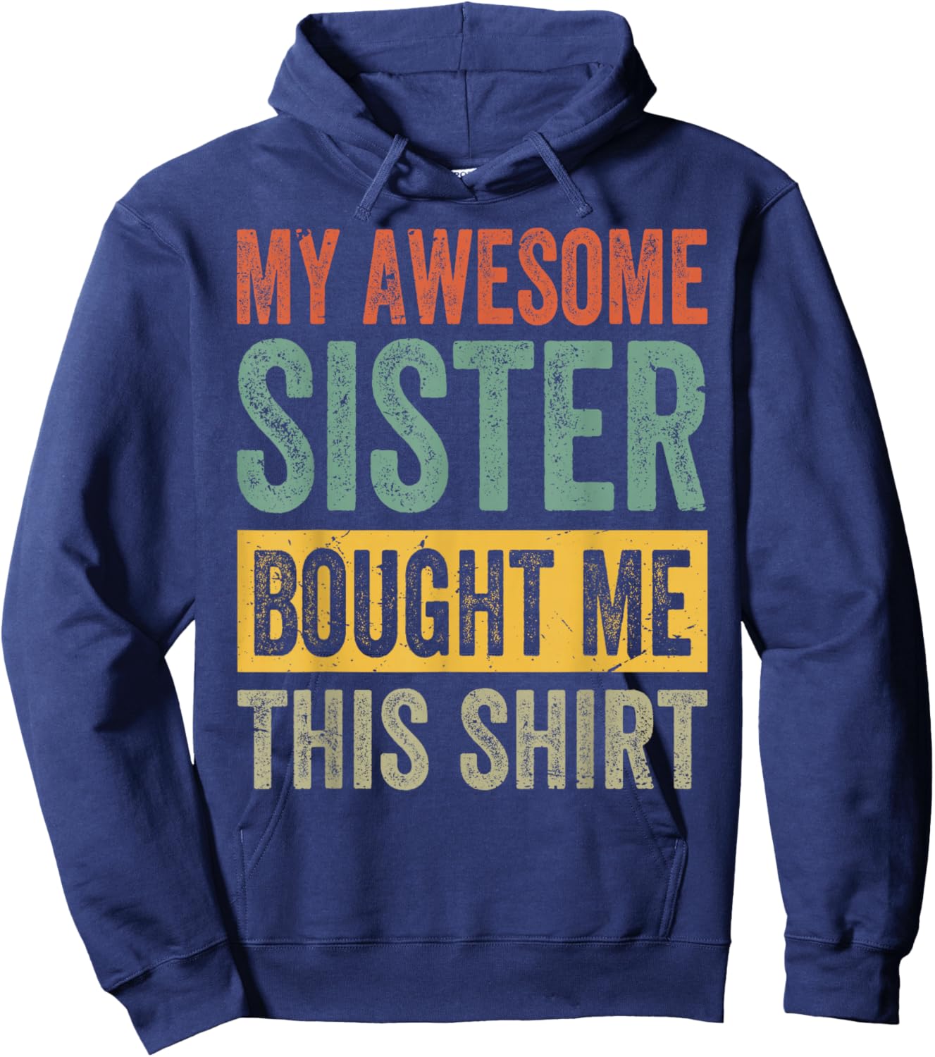 My Awesome Sister Bought Me This Shirt - Funny Brother Hoodie - Hoodie | Navy