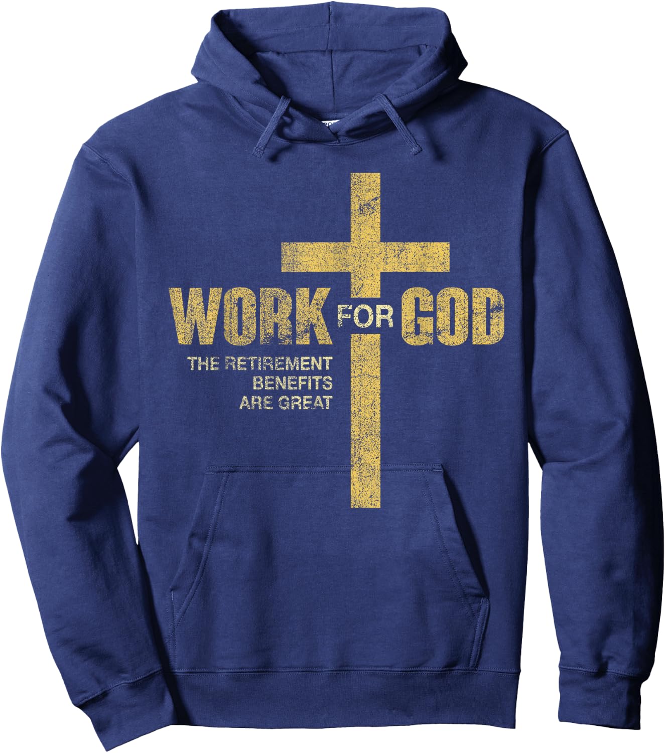 Work For God The Retirement Benefits Are Great Hoodie - Hoodie | Navy
