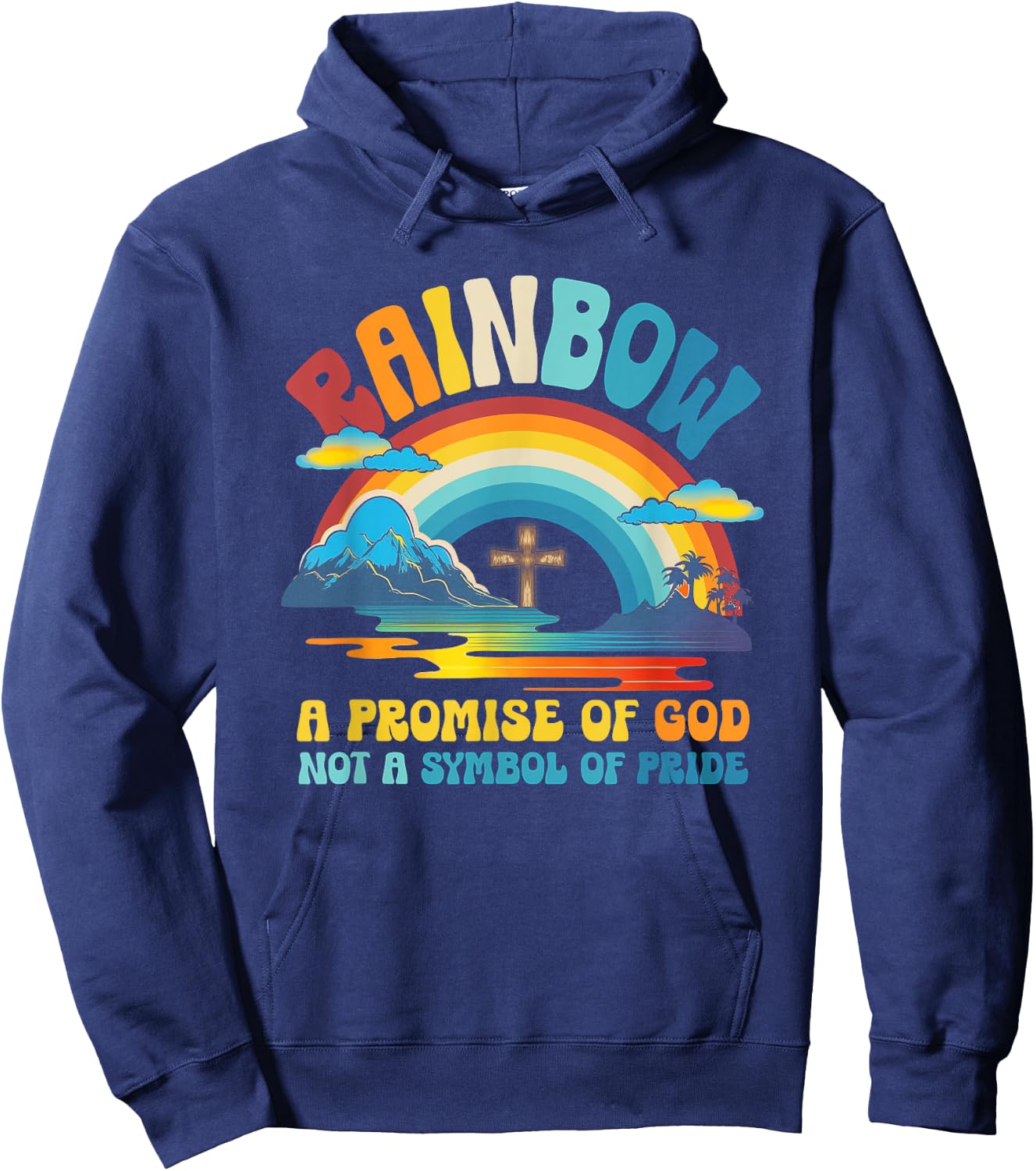 Rainbow A Promise Of-God Not A-Symbol Of Pride Religious Hoodie - Hoodie | Navy