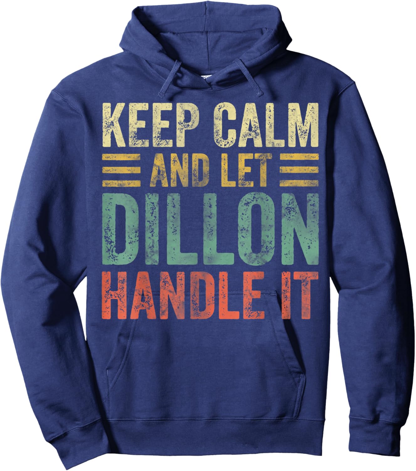 Personalized Name Shirt Keep Calm And Let Dillon Handle it Hoodie - Hoodie | Navy